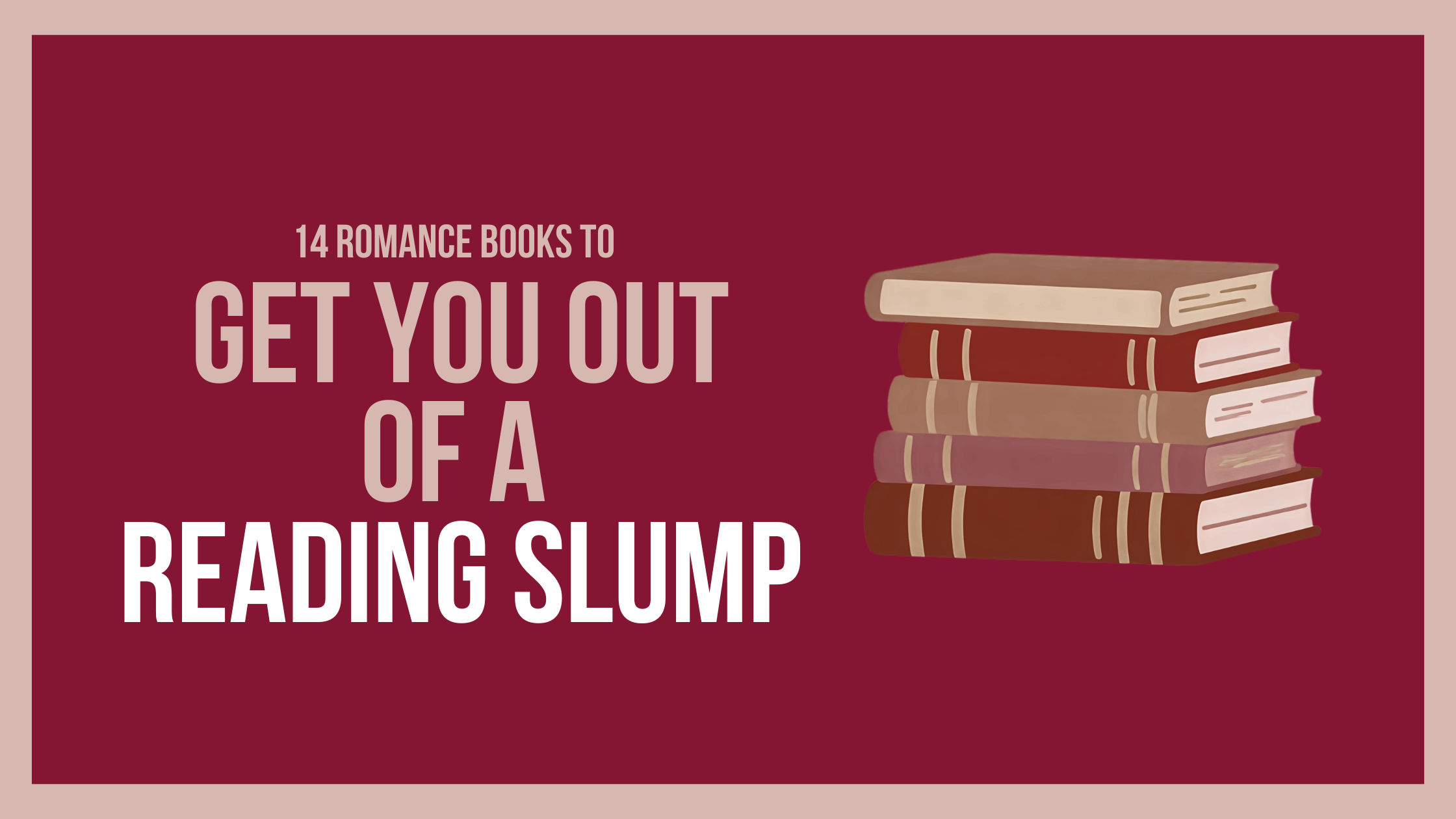 14 Romance Books to Get You Out of a Reading Slump