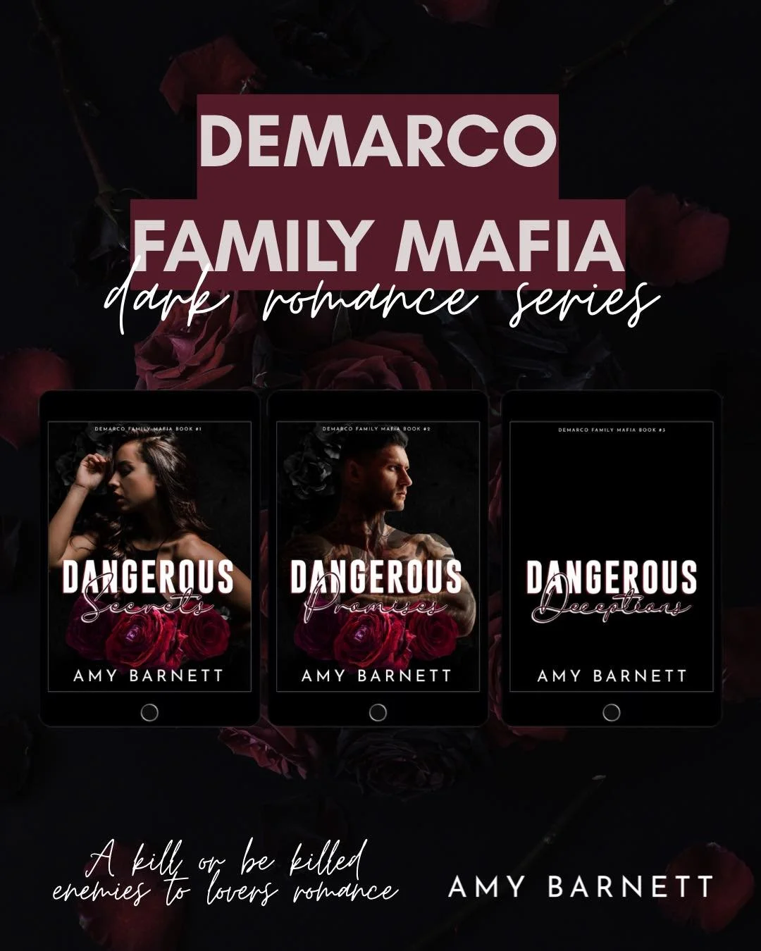 The DeMarco Family Mafia series

🌹 Dangerous Secrets #1
🥀 Dangerous Promises #2
🔪 Dangerous Deceptions #3

#mafiaromanceseries #darkromanceseries #kindleunlimited  #darkromanceseriesrecs #darkromanceseriesguide