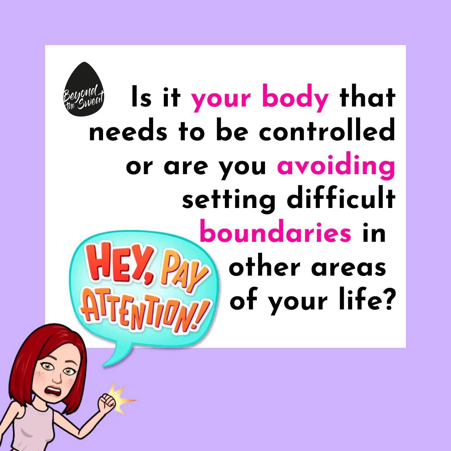 Is it your body that needs to be controlled or are you avoiding setting difficult boundaries in other areas of your life?

Sometimes when we are feeling out of control in other areas of our life, controlling our body becomes a proxy for that thing.

