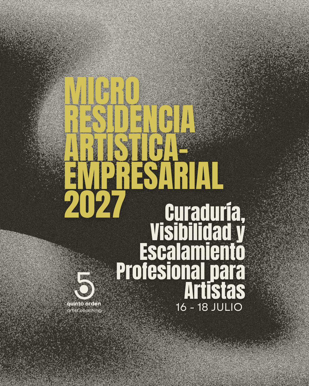 Poster for the Micro Residencia Artistica-Empresarial 2027, highlighting curatorial, visibility, and professional growth for artists from July 16 to 18, organized by Quinto Orden Artist Coaching.