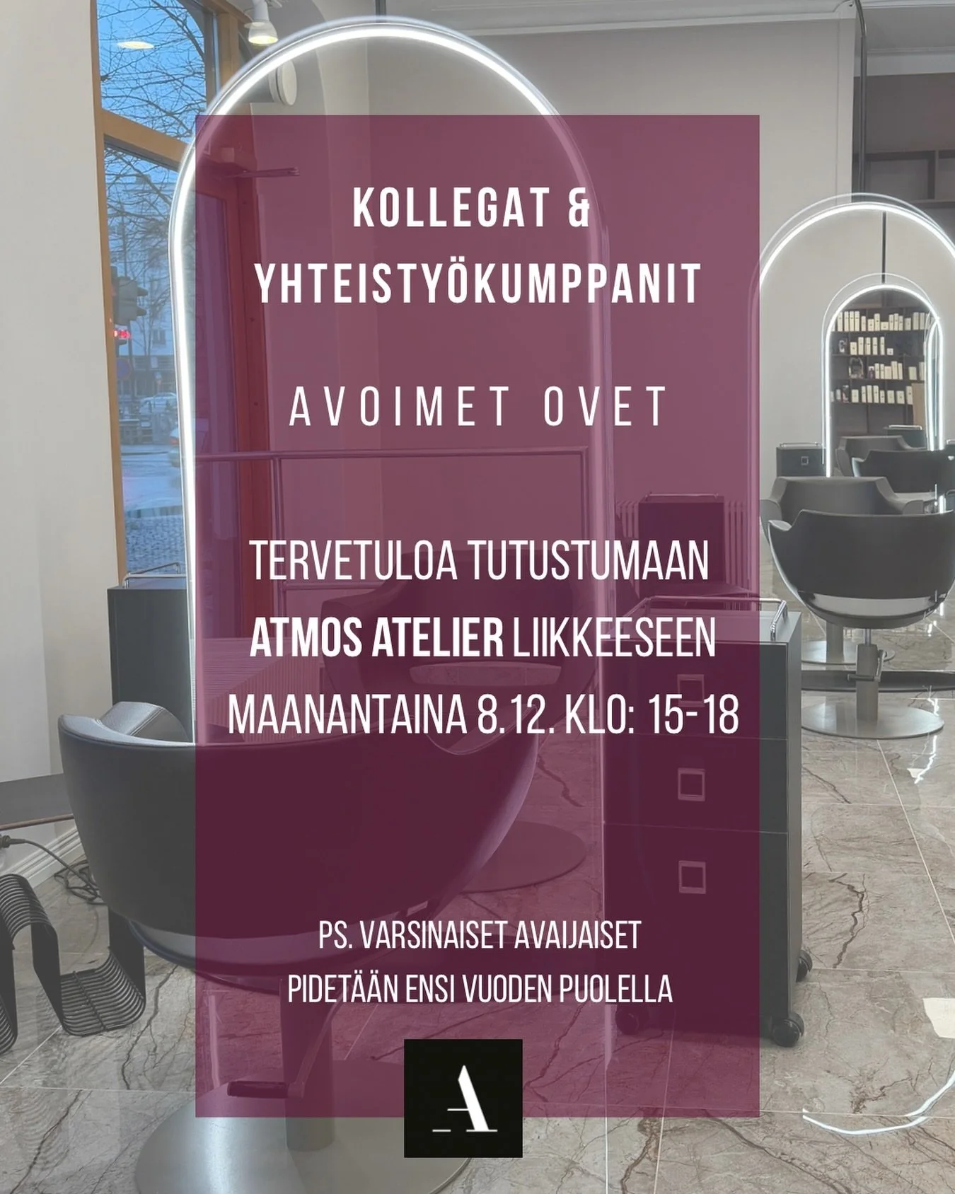 Avoimet ovet &ndash; kollegat &amp; yhteisty&ouml;kumppanit 

Meill&auml; on ilo kutsua teid&auml;t tutustumaan Atmos Atelierin liiketilaan ensi viikon maanantaina 8.12. klo 15&ndash;18.

Kyseess&auml; on rento avoimien ovien hetki, jolloin voitte po