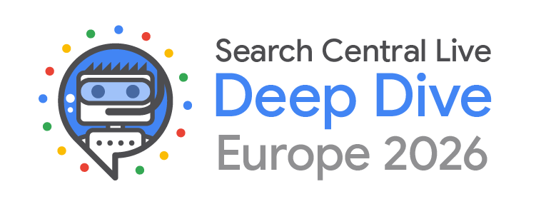 Google Search Central Live Deep Dive 2026