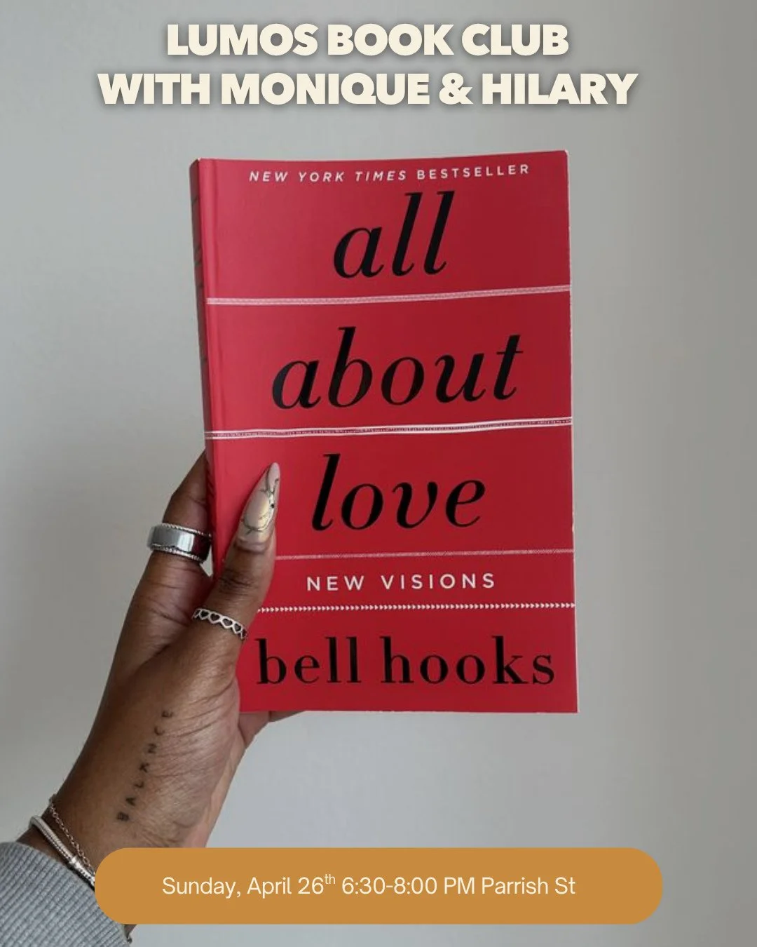 LUMOS BOOK CLUB IS BACK! 

April 26th we will be meeting at our Parrish location where we will be discussing all about love by bell hooks. We will be in conversation with Lumos member and LSCW Therapist Mariah Gallagher of Relational Realm Therapy.

