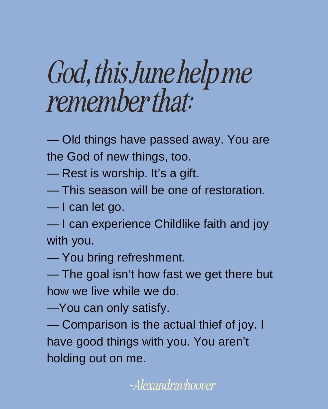 A few June reminders. 🤲🏽 For releasing expectations and asking Jesus to be our one and all. For rest and new beginnings. For new passion and peace. For more of Him. 
In Jesus&rsquo; name. Amen &amp; amen.