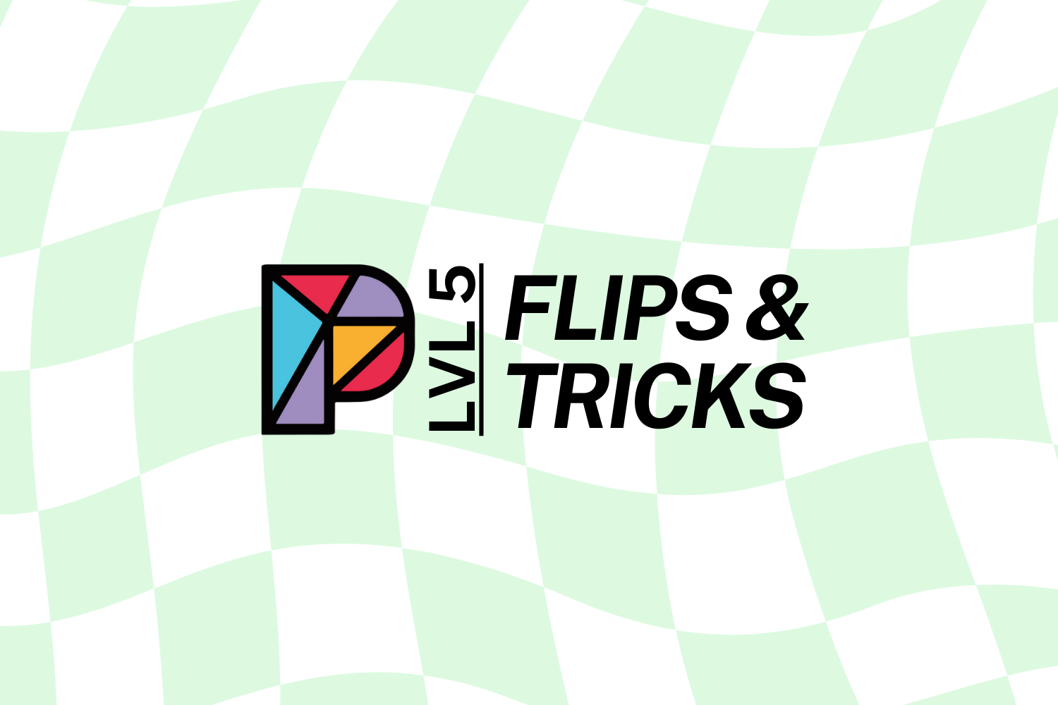 Flips & Tricks: Level 5