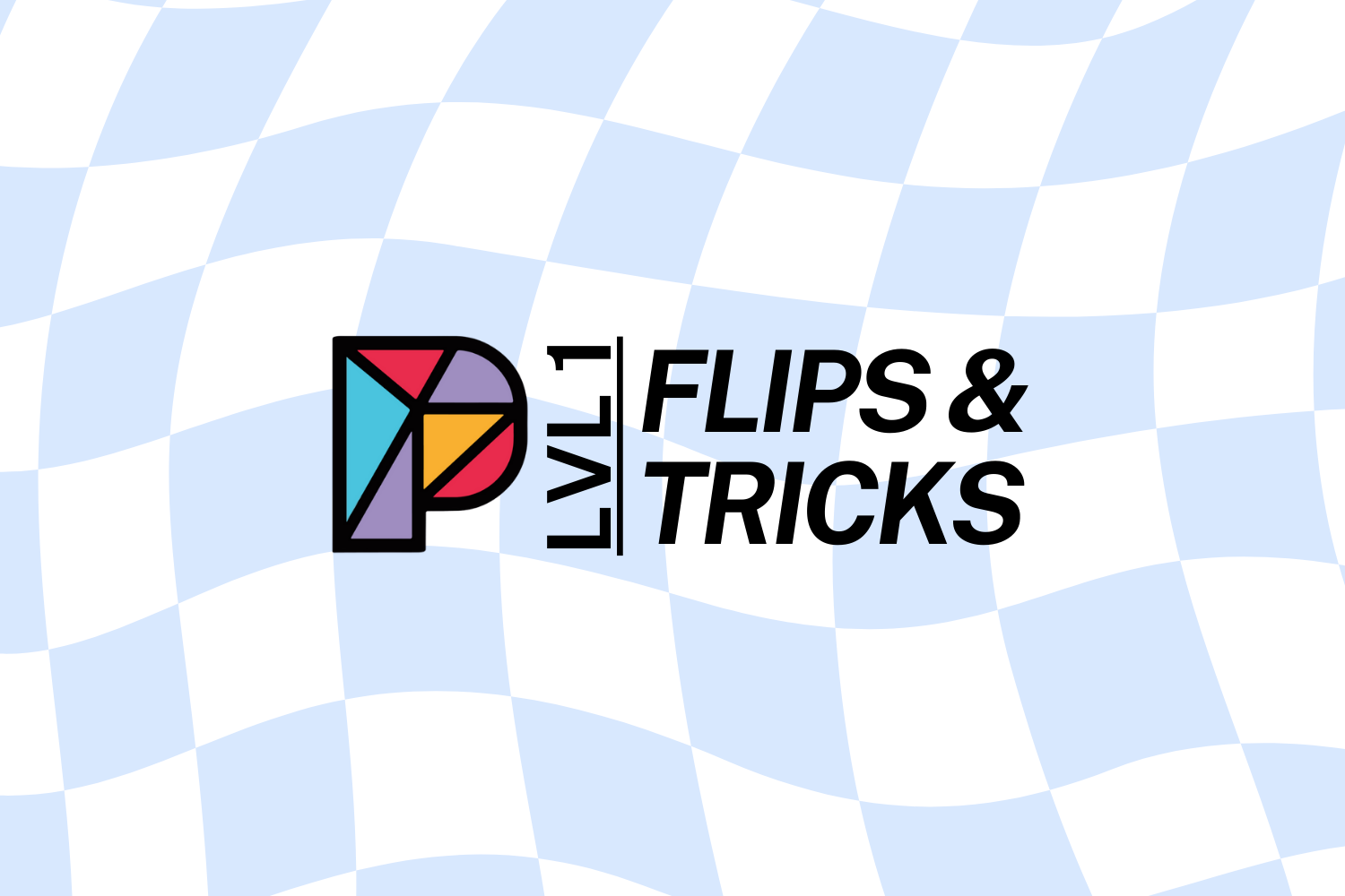 Flips & Tricks: Level 1