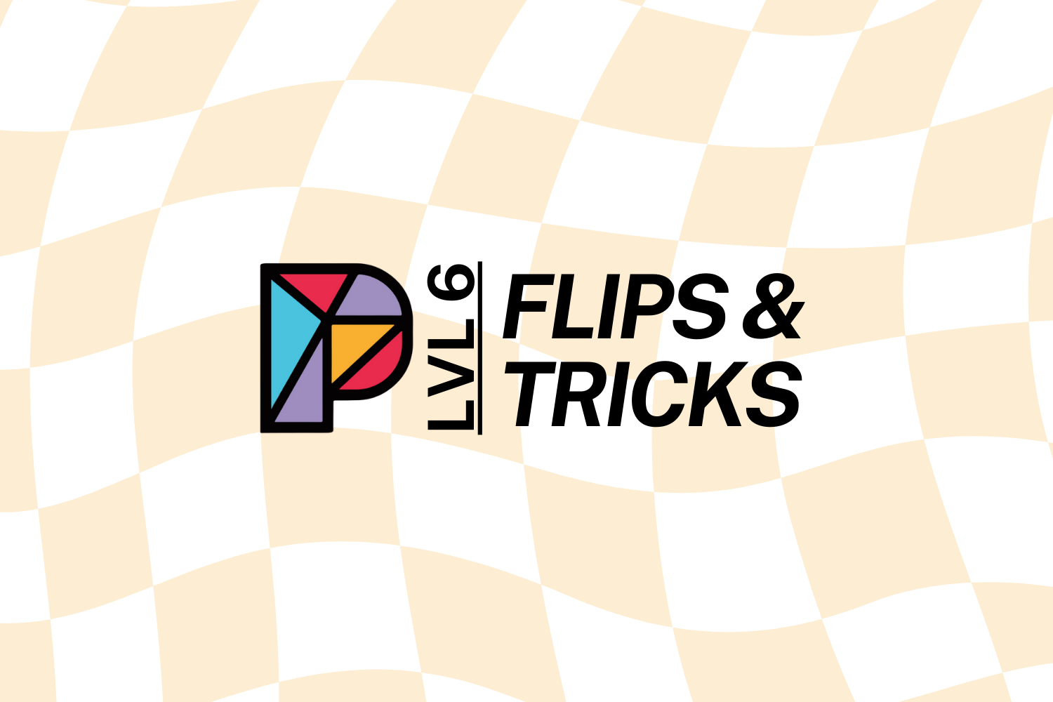Flips & Tricks: Level 6