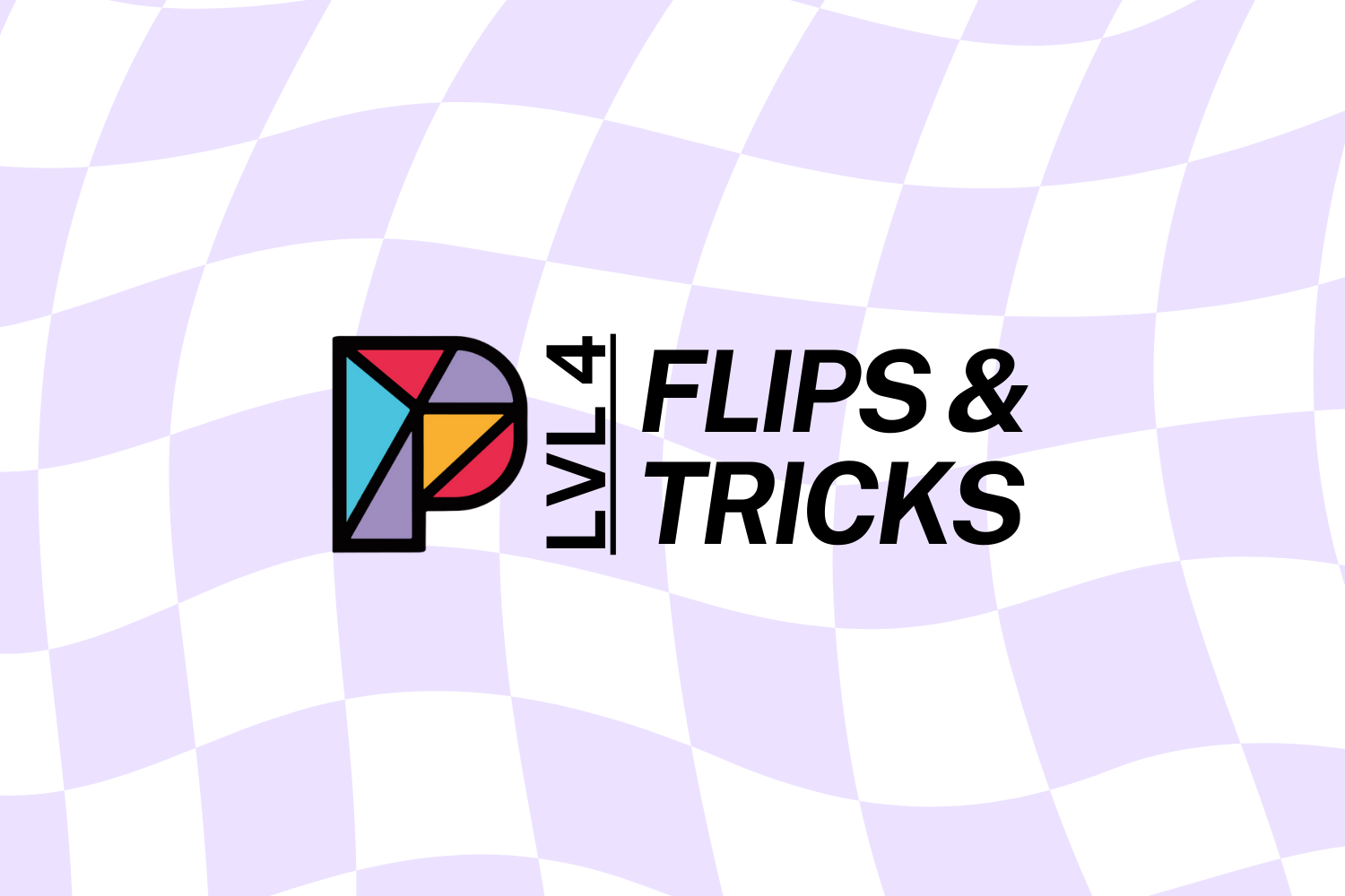 Flips & Tricks: Level 4