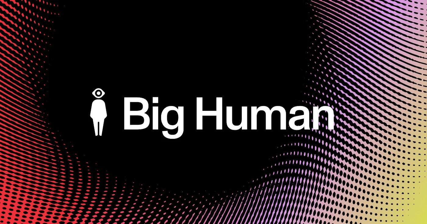 Text reading 'Big Human' with a human icon above the word 'Big.'