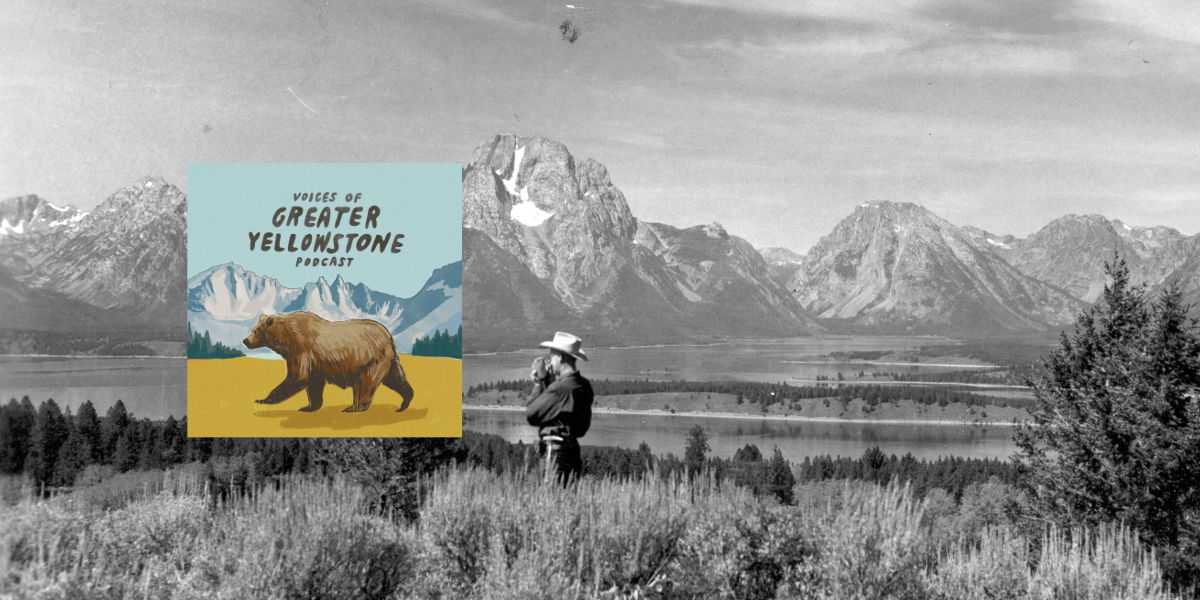 Episode 45 | The History of Grand Teton National Park (Part 1)