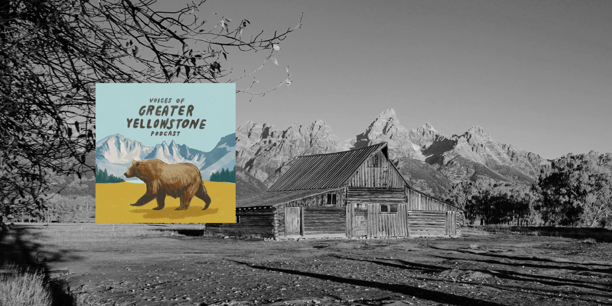 Episode 46 | The History of Grand Teton National Park (Part 2)