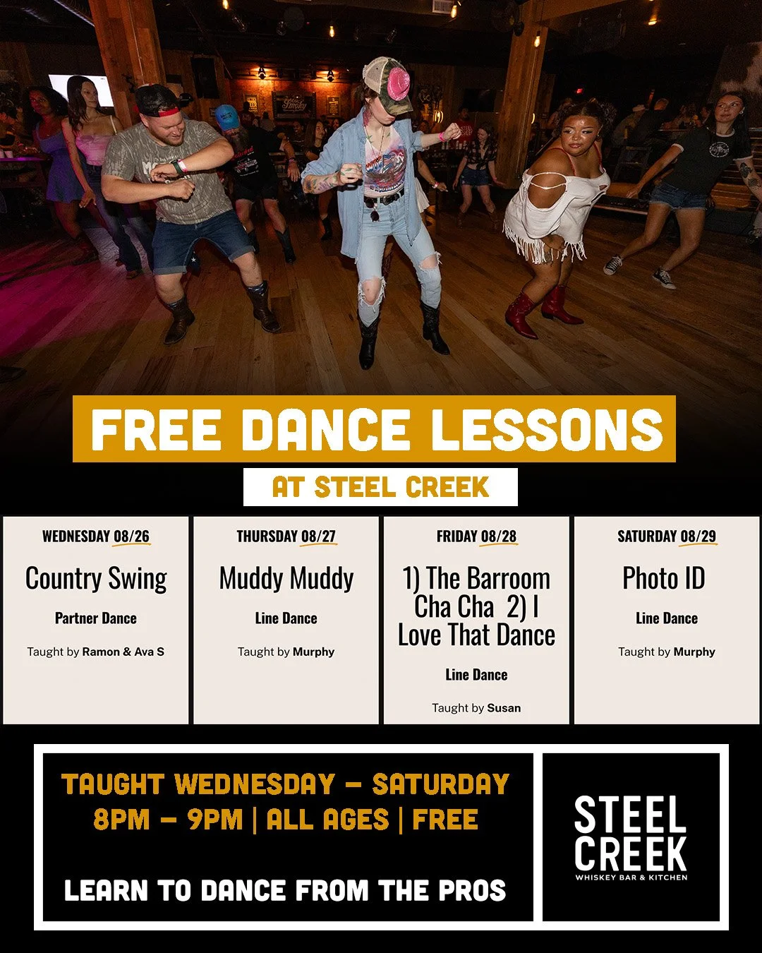 Weekly dance lesson schedule:

WEDNESDAY 08/26
Country Swing
Partner Dance

Taught by Ramon &amp; Ava S

  Time: 8pm - 9pm

  Instructor: Ramon &amp; Ava S

THURSDAY 08/27
Muddy Muddy
Line Dance

Taught by Murphy

  Time: 8pm - 9pm

  Instructor: Mur