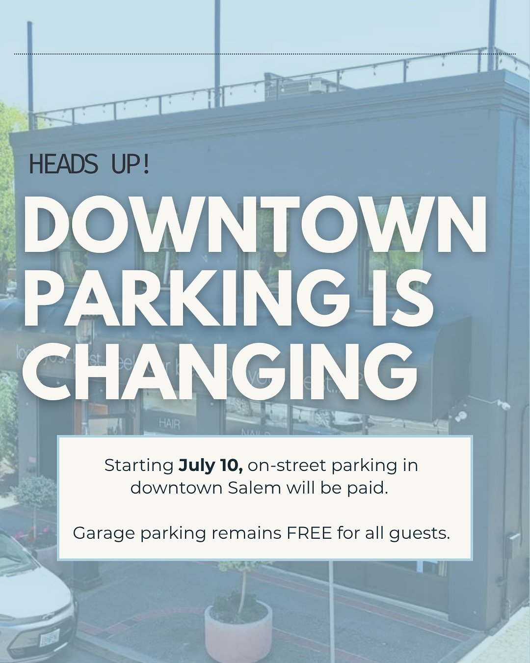 Starting July 10, downtown Salem is switching to paid on-street parking&mdash;but don&rsquo;t worry, we&rsquo;ve got you!

Parking in the nearby downtown garages is still FREE for all our amazing clients.

So skip the meters, park with ease, and head