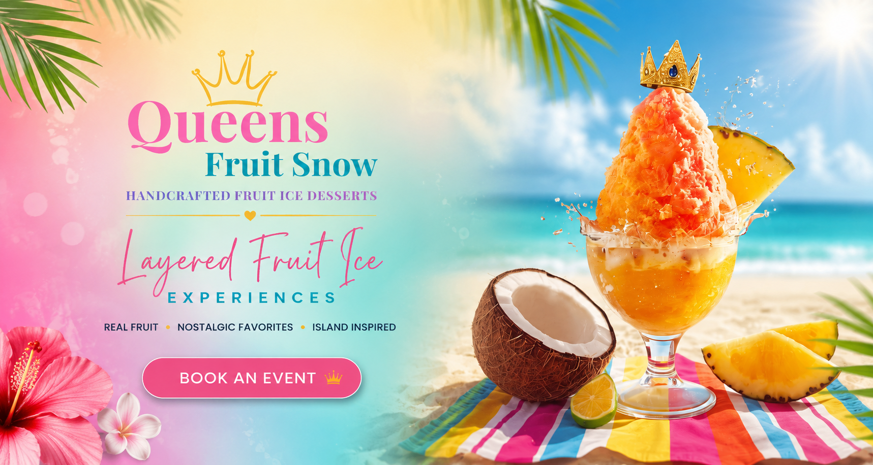 An advertisement for Queens Fruit Snow, featuring a colorful layered fruit ice dessert with a gold crown hat on top, set against a beach scene with a blue sky, ocean, and palm leaves. The image also shows a halved coconut, slices of pineapple, a lemon, and a rainbow-striped towel underneath the dessert.