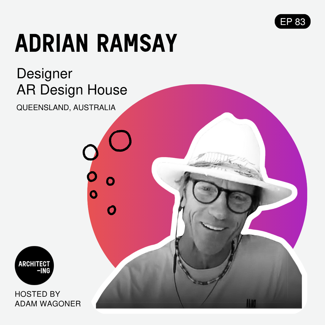 Architect-ing Podcast Interview with Adam Ramsay — Architect-ing Podcast