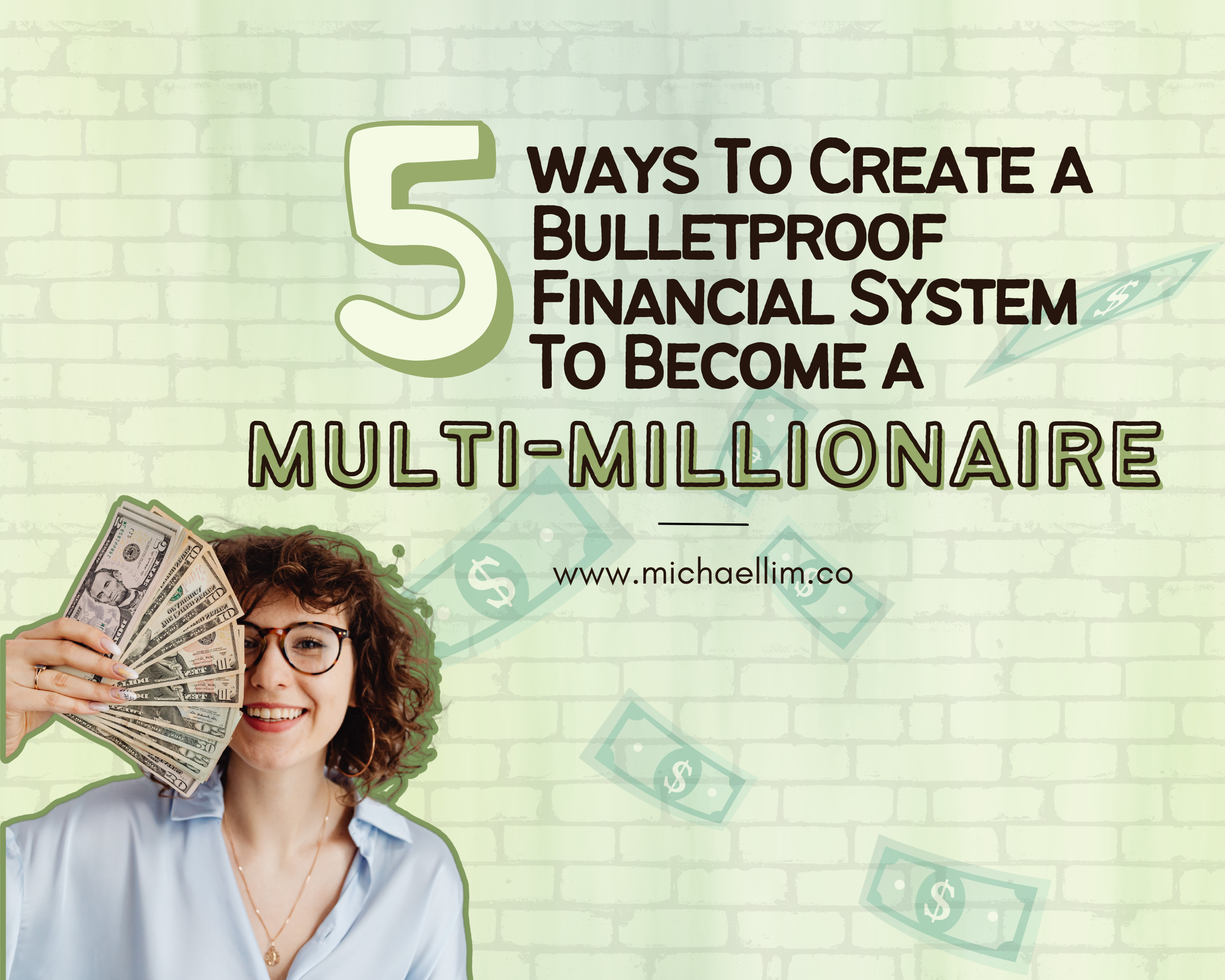 5 Ways To Create a Bulletproof Financial System To Become a Multi-Millionaire