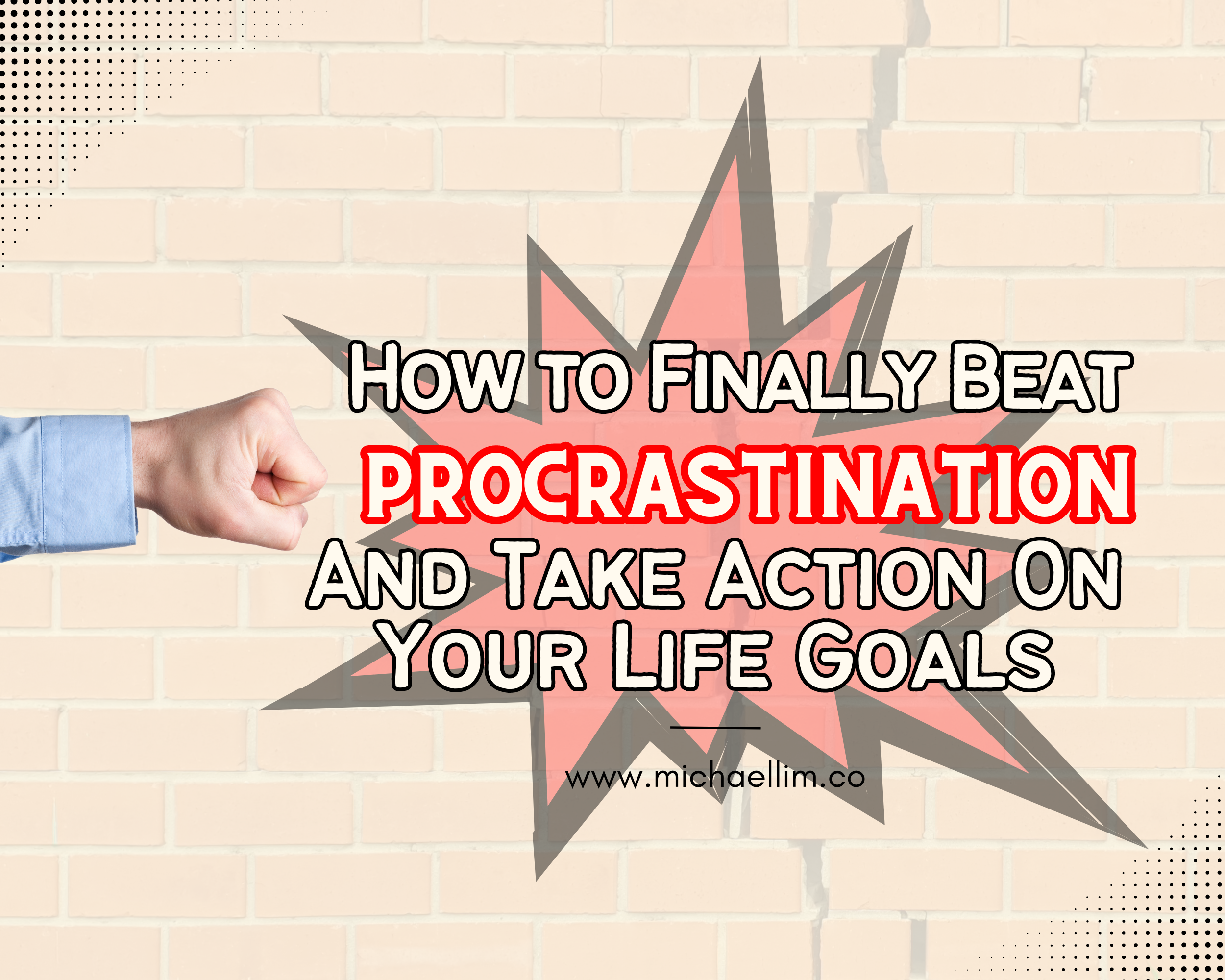 How to Finally Beat Procrastination and Take Action On Your Life Goals