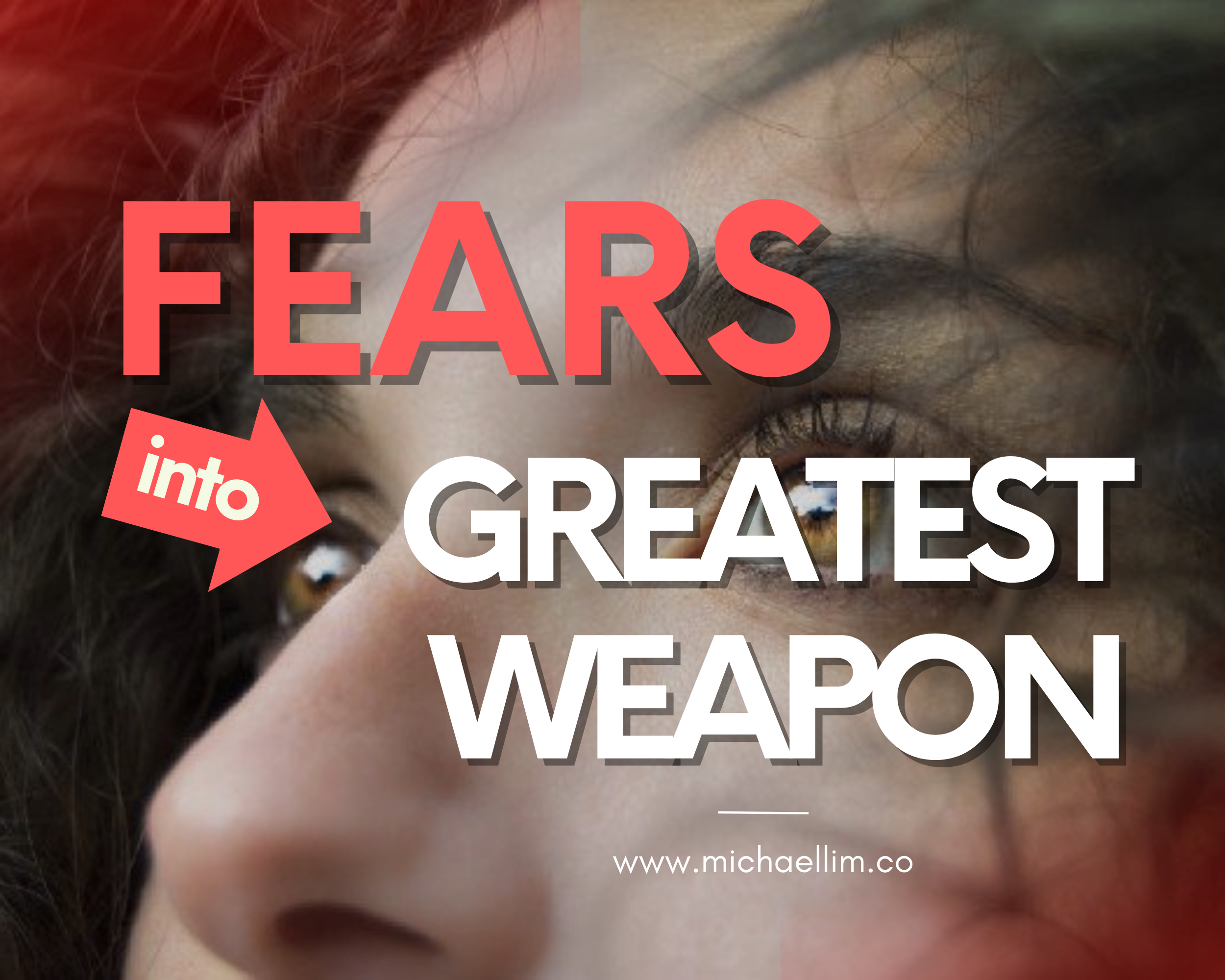 How I Turned My Fears Into My Greatest Weapon