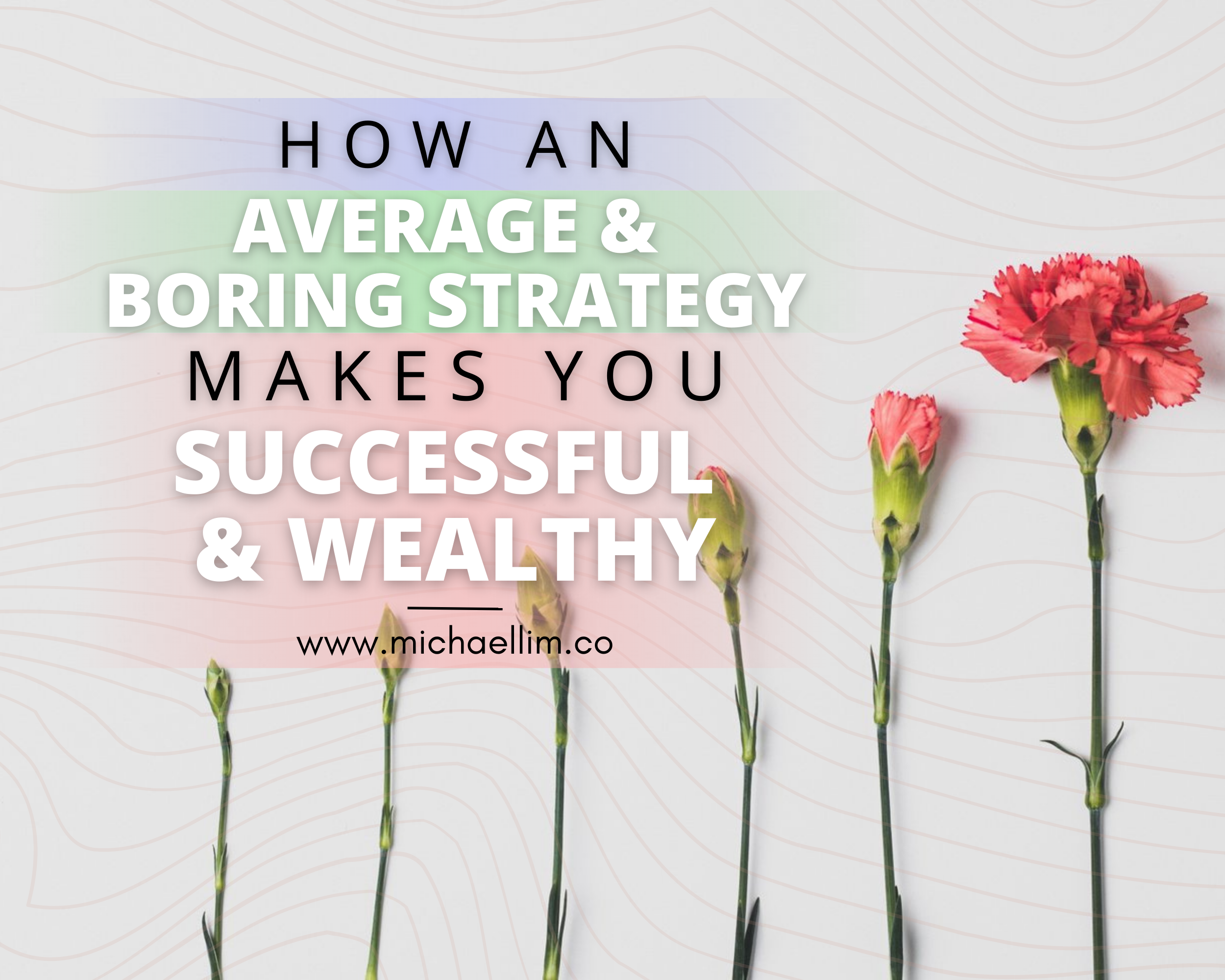 To Be Successful and Wealthy, You Want To Have an Average and Boring Investment Strategy.