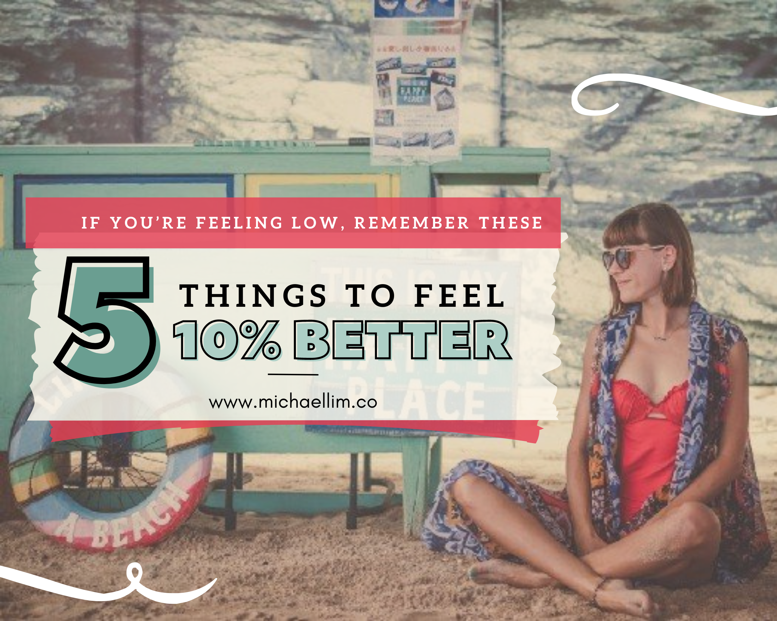 If You’re Feeling Low, Remember These 5 Things To Feel 10% Better.