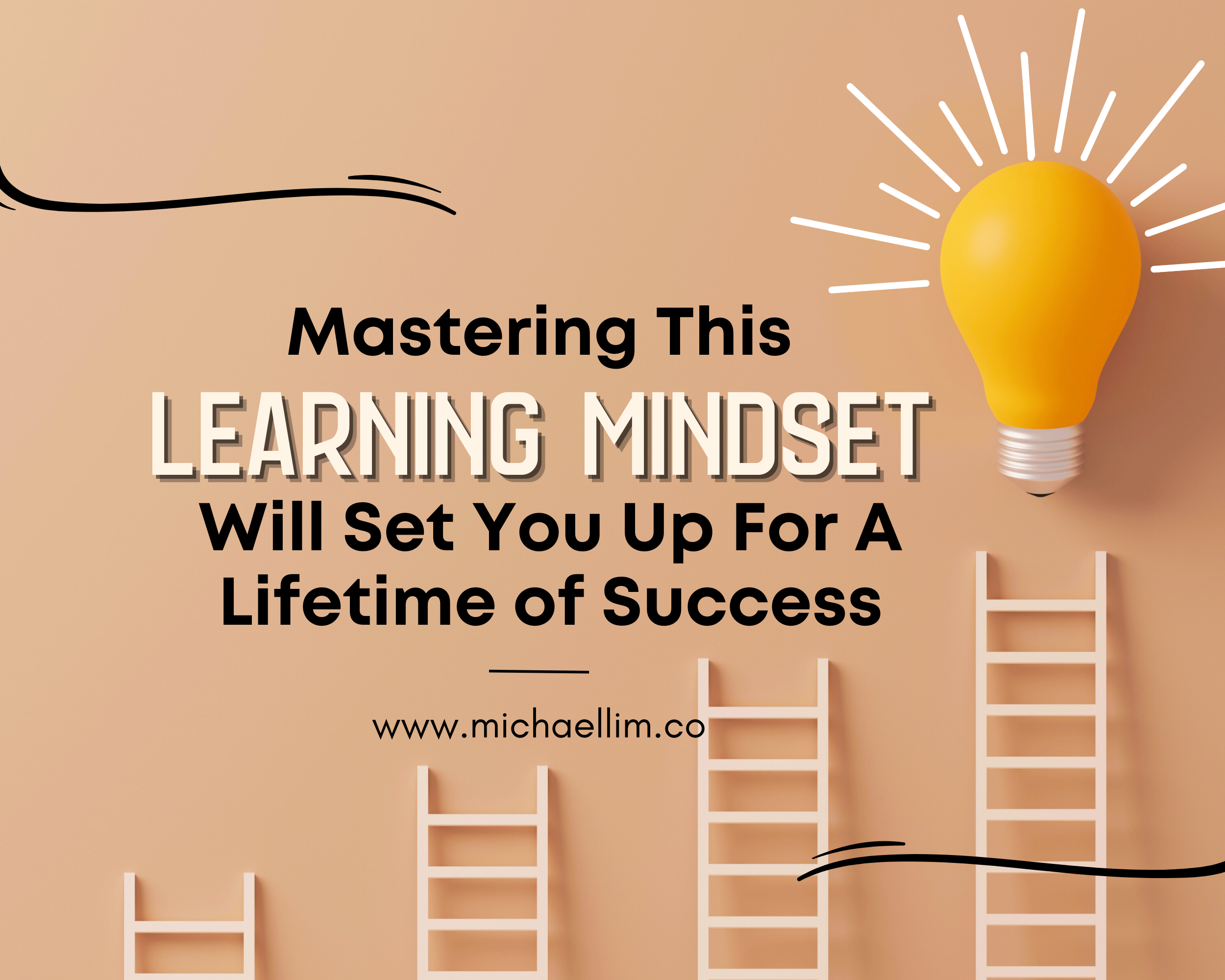 Mastering This One Learning Mindset Will Set You Up For A Lifetime of Success