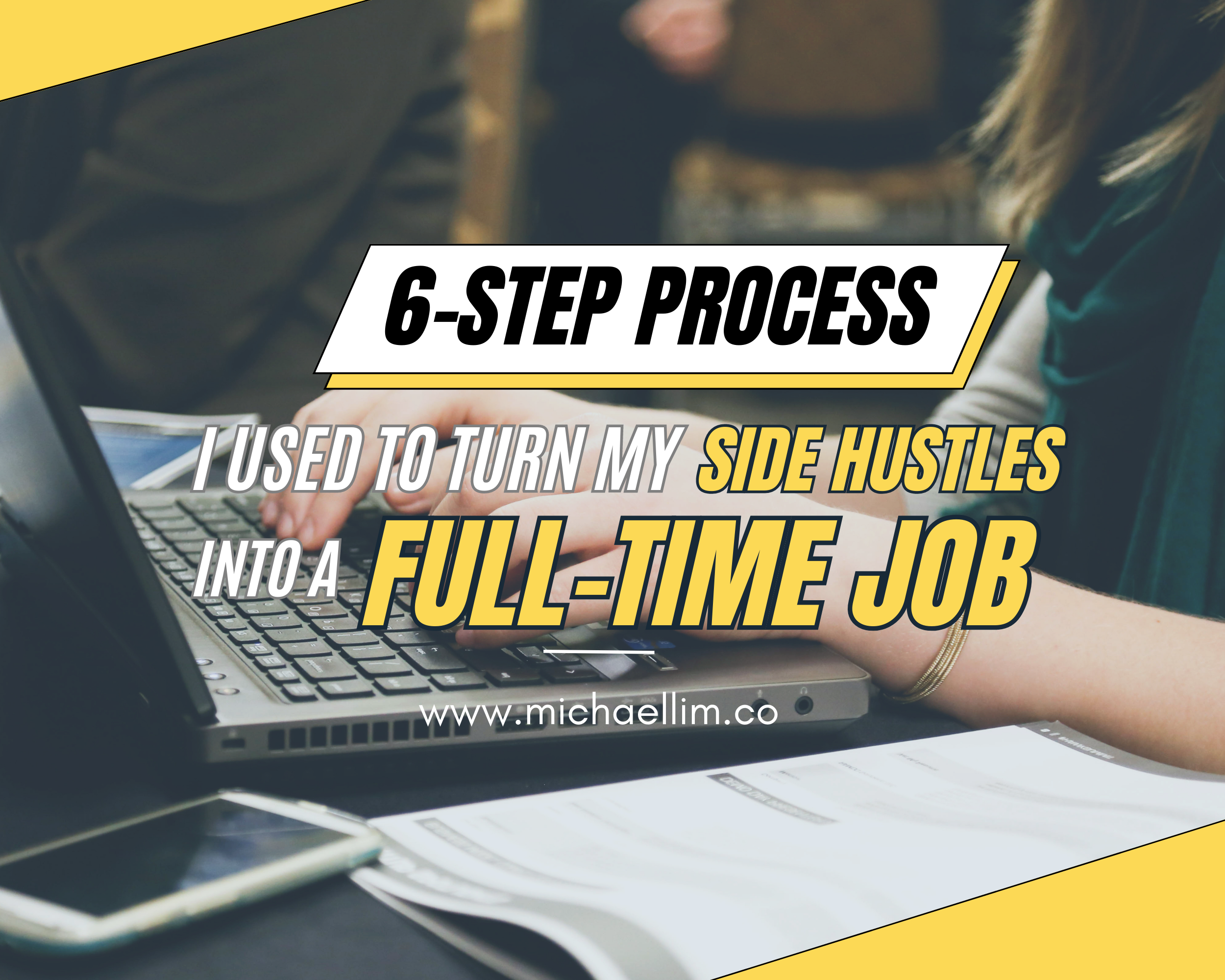 The 6-Step Process I Used To Turn My Side Hustles Into a Full-Time Job