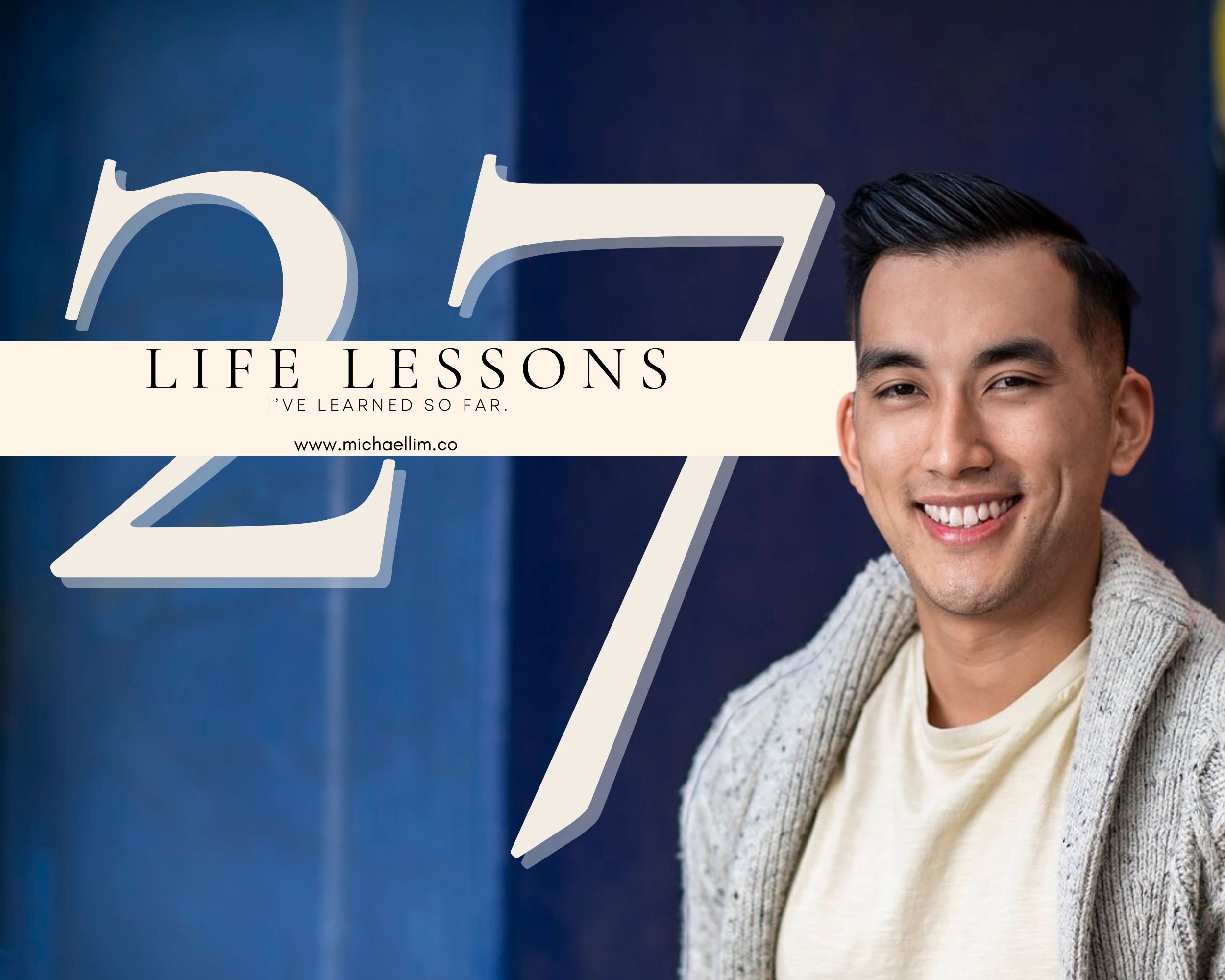 I’m Turning 27-Years-Old Next Month. Here Are The 27 Life Lessons I’ve Learned So Far.