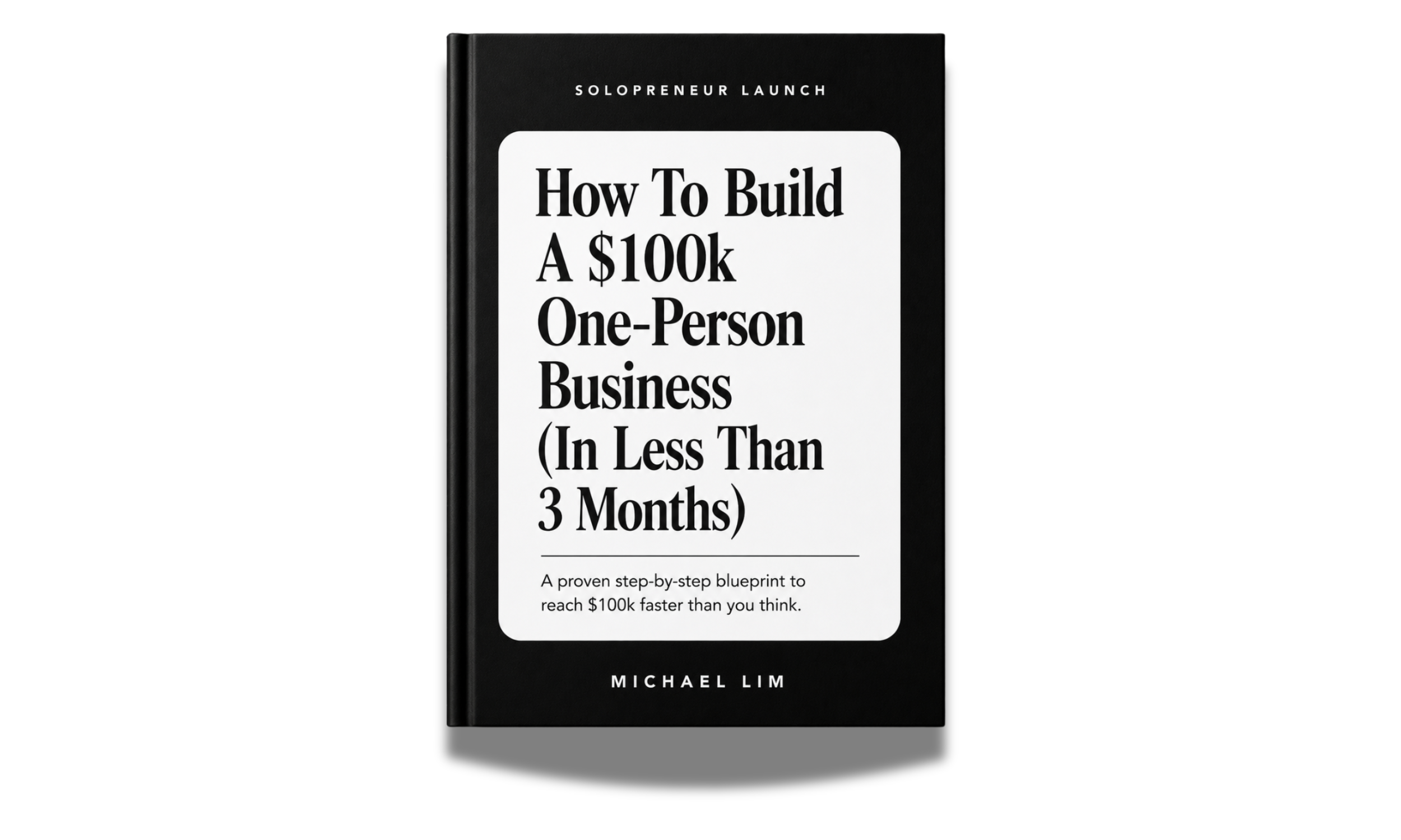 How To Build A $100k One-Person Business (In Less Than 3 Months)