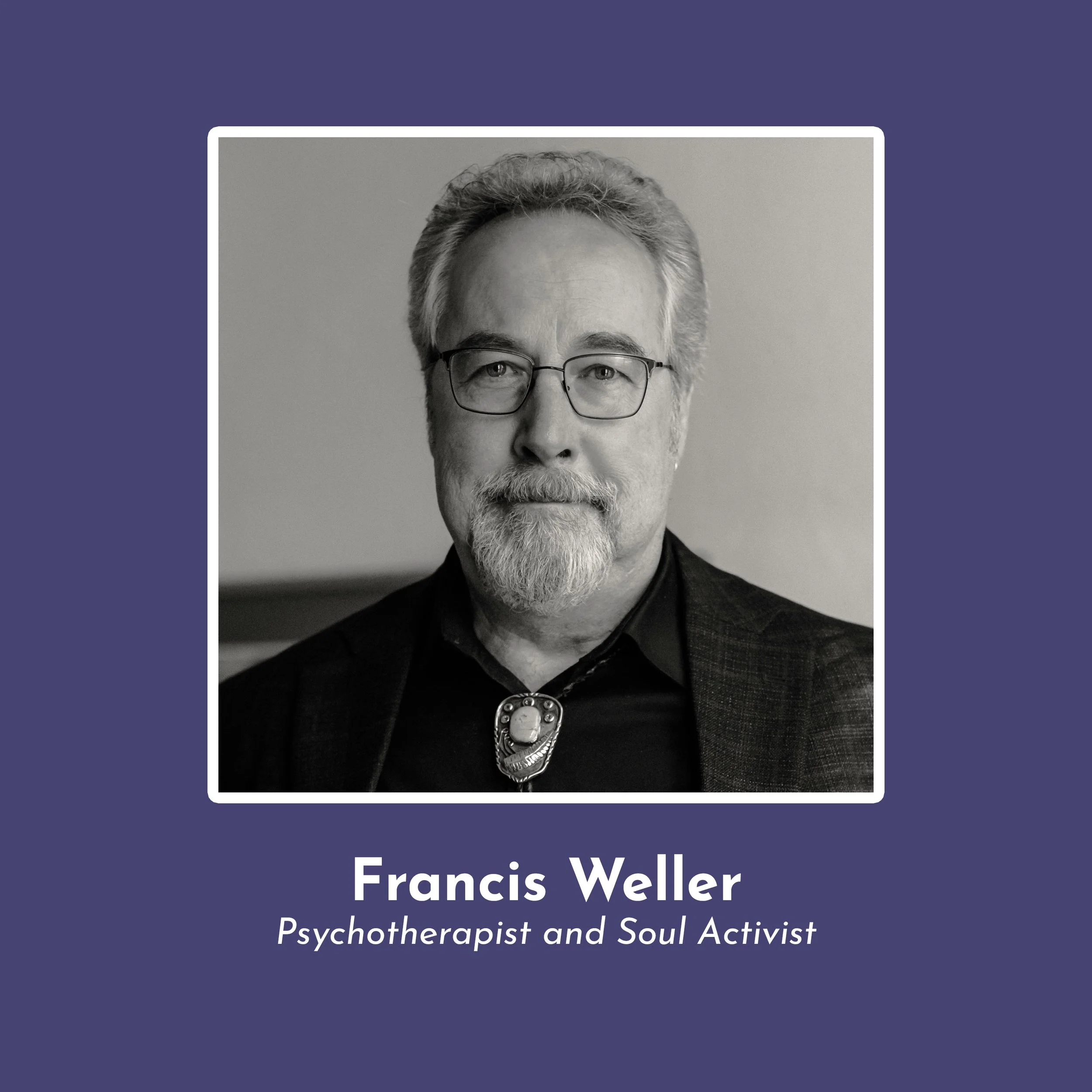 Francis Weller — The Lost Art of Grieving: Grief as Ritual, Resistance, and Resilience