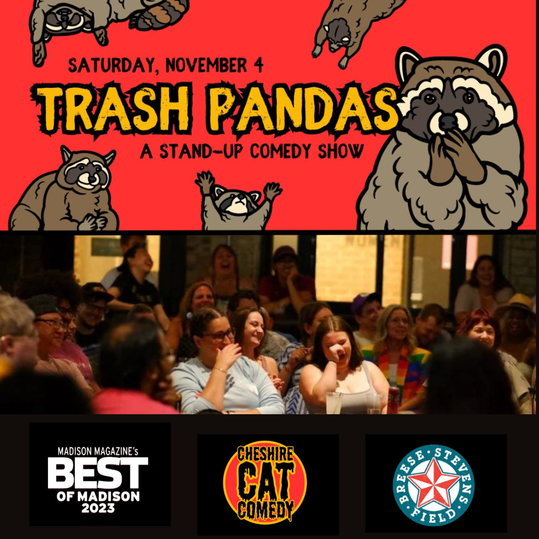 Cheshire Cat Comedy Presents...Trash Pandas: A Stand-Up Comedy Show