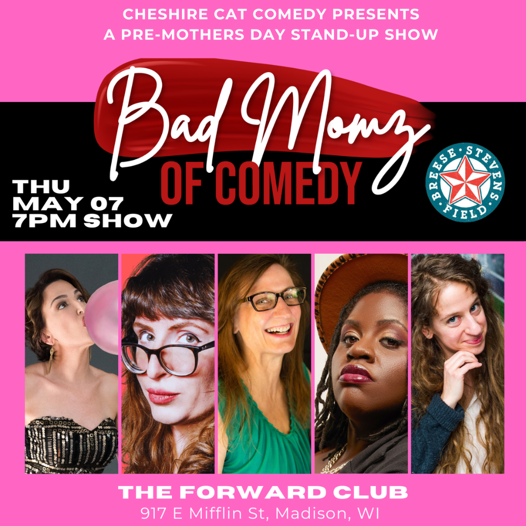 Cheshire Cat Comedy Presents...Bad Momz of Comedy