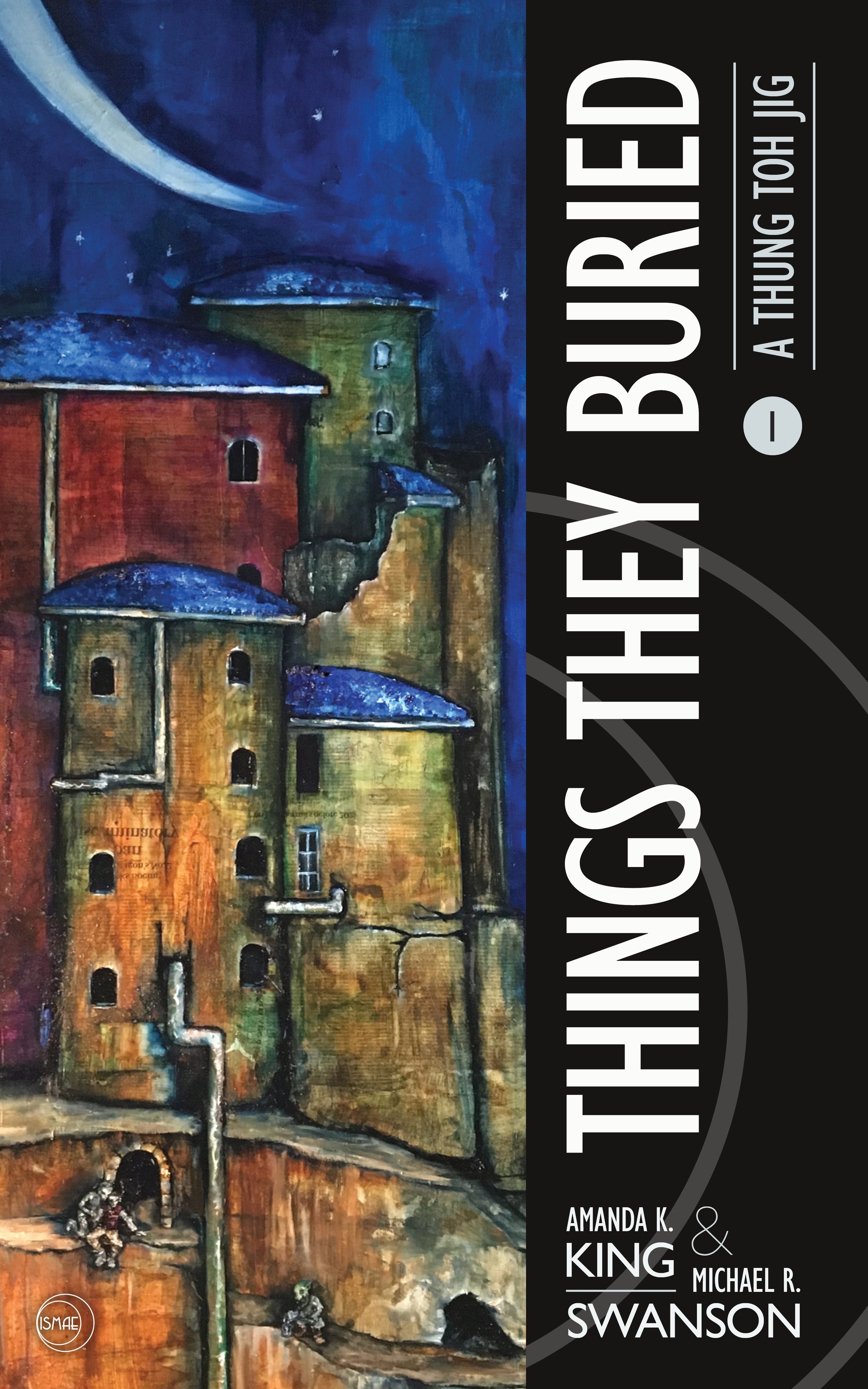 Cover of Things They Buried: A Thung Toh Jig Book 1 by Amanda K. King & Michael R. Swanson, cover art by Michael B. Fee.