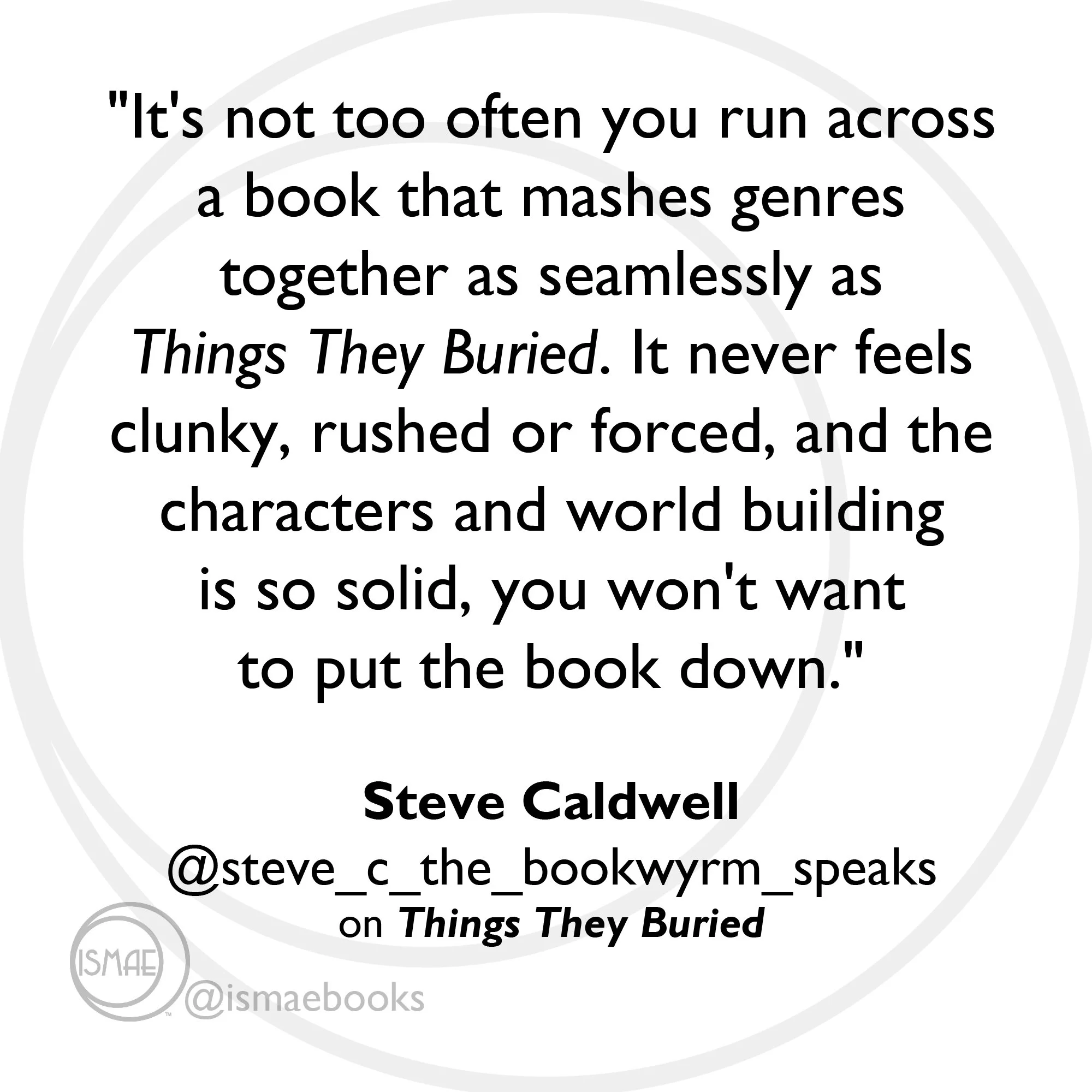 "---a book that mashes genres together as seamlessly ...you won't want to put [it} down." Steve Caldwell