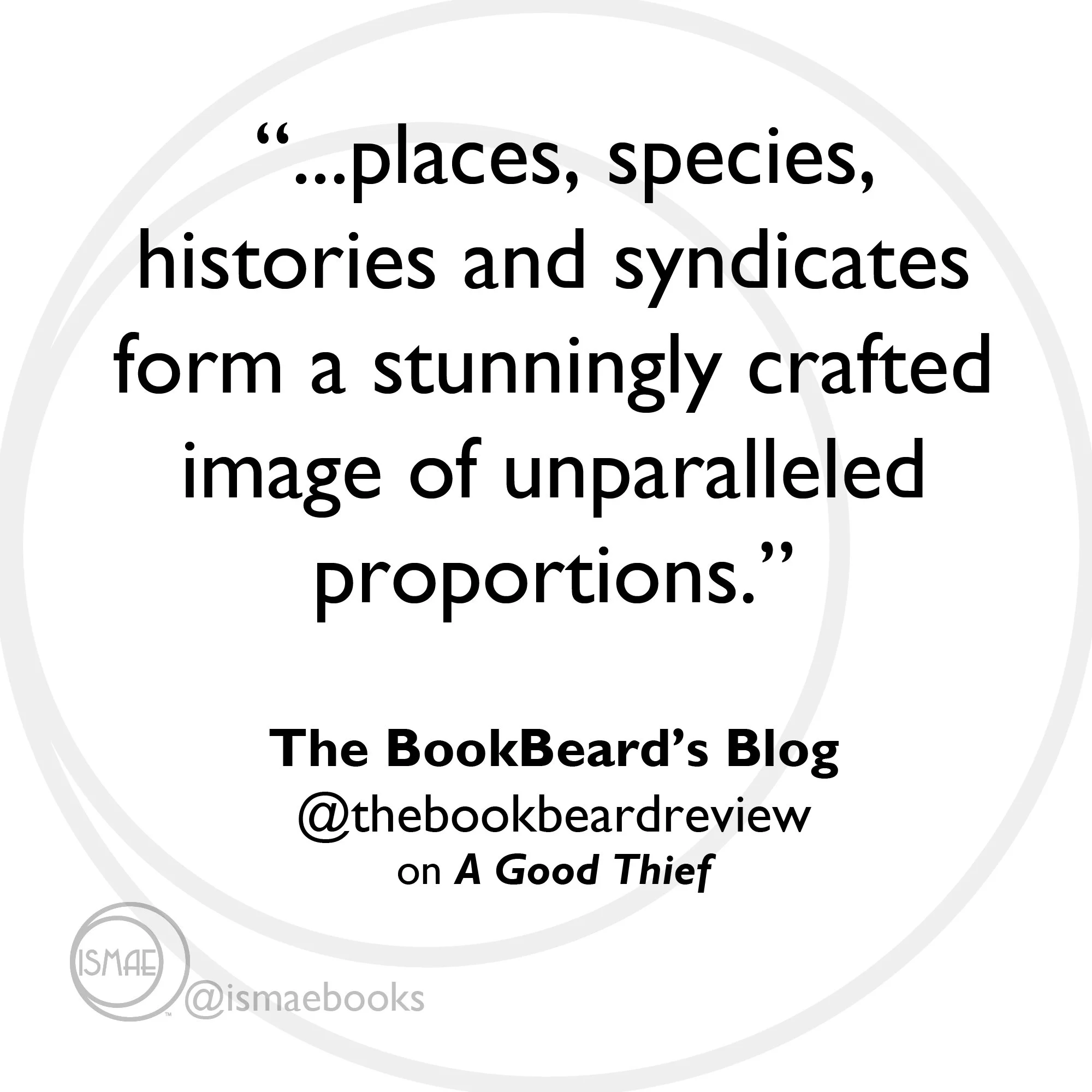 "places, species, histories, and syndicates form a stunningly crafted image of unparalleled proportions." The Bookbeard's Blog