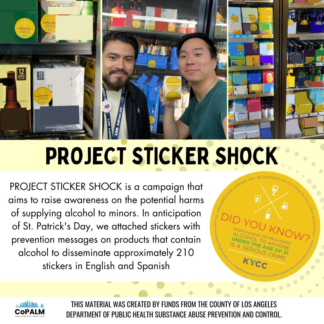 On March 15th, KYCC conducted Project Sticker Shock, a campaign that aims to raise awareness on the potential harms of supplying alcohol to minors. Staff were able to collaborate with 3 alcohol retailers in Westlake and Koreatown, which were Apulo Ma