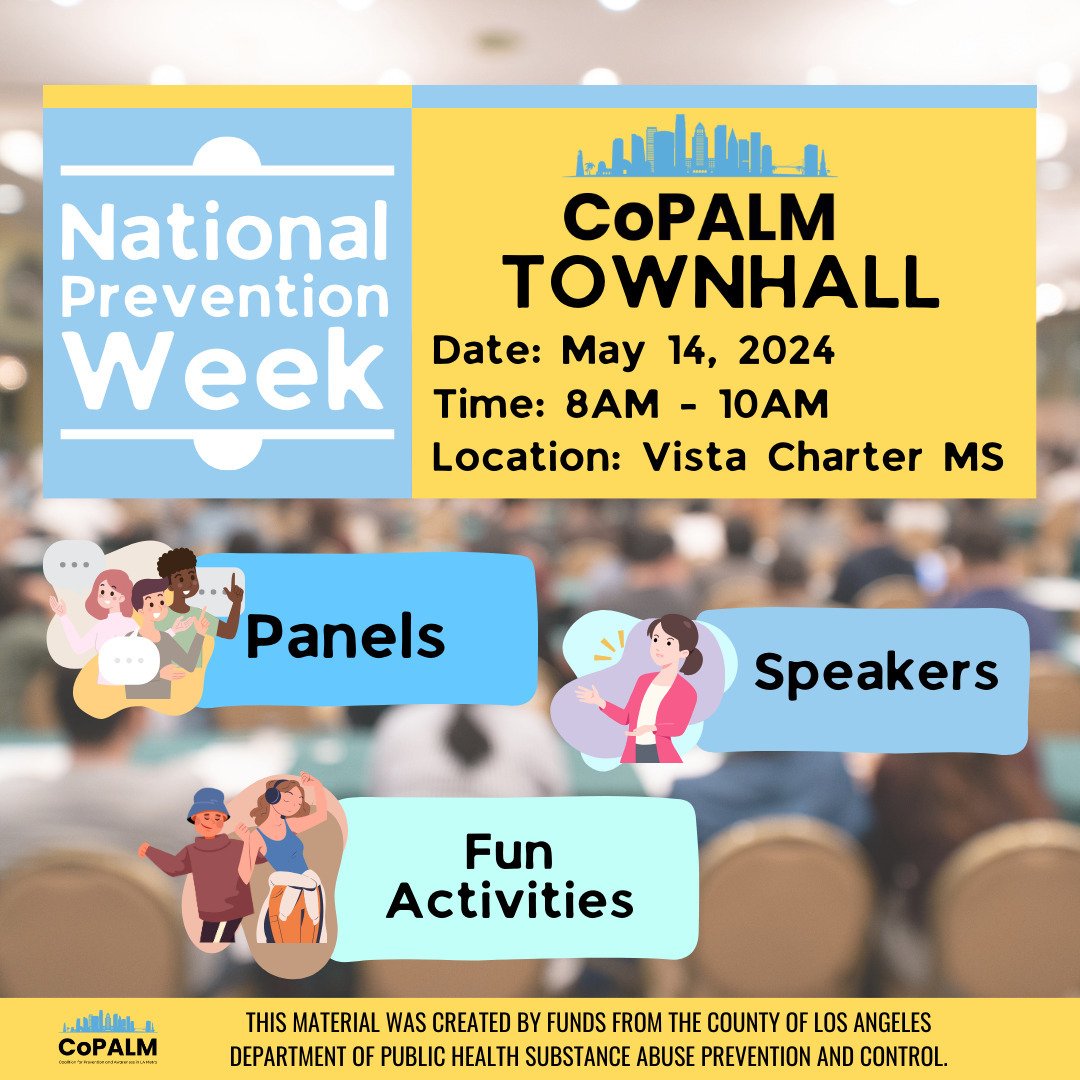 CoPALM will be hosting a Townhall at Vista Charter Middle School on May 14th for National Prevention Week. The Townhall will focus on the harms associated with cannabis and alcohol, and will equip students with the tools to live resiliently in the fa
