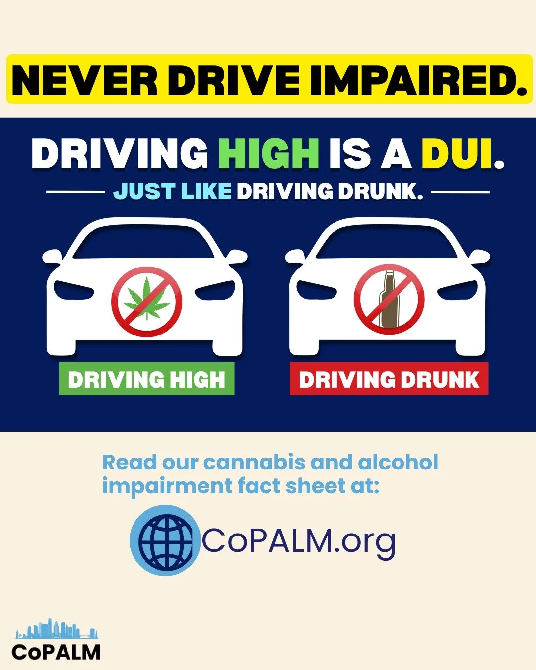 Never drive impaired -- driving high is a DUI. Just like driving drunk. CoPALM is happy to share that we have mini billboards up at two locations in Los Angeles. Be sure to look out for them at 8th &amp; Westlake and at Vermont &amp; 5th St. You can 