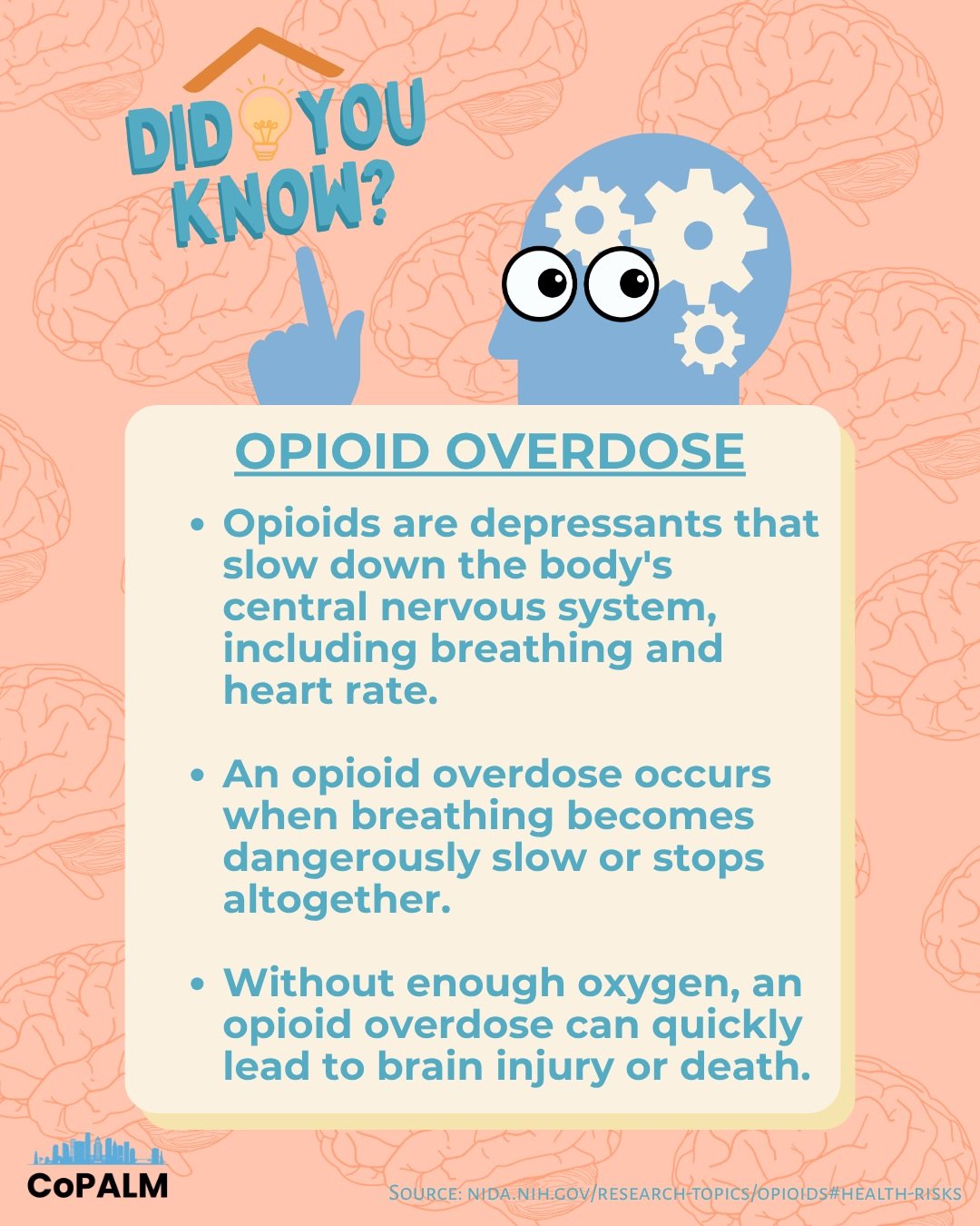 Did you know? An opioid is a depressant that slows the body's functions down. An overdose is when the body slows down so much that breathing is compromised to dangerous levels. The brain can be deprived of oxygen resulting in brain damage or death. 
