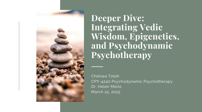 Deep Dive: Integrating Vedic Wisdom, Epigenetics, and Psychodynamic Psychotherapy