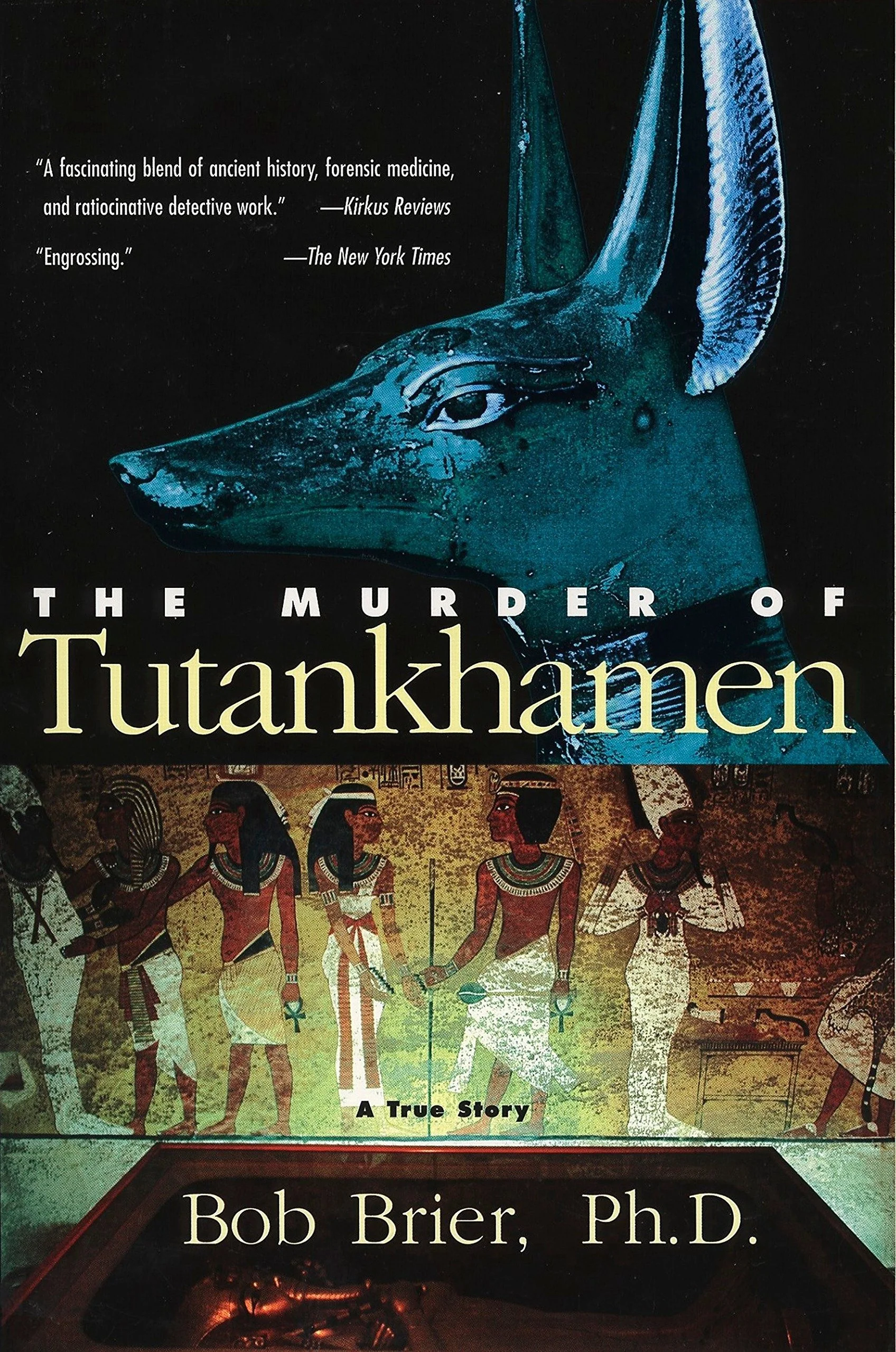 The Murder of Tutankhamen by Bob Brier, Ph.D.