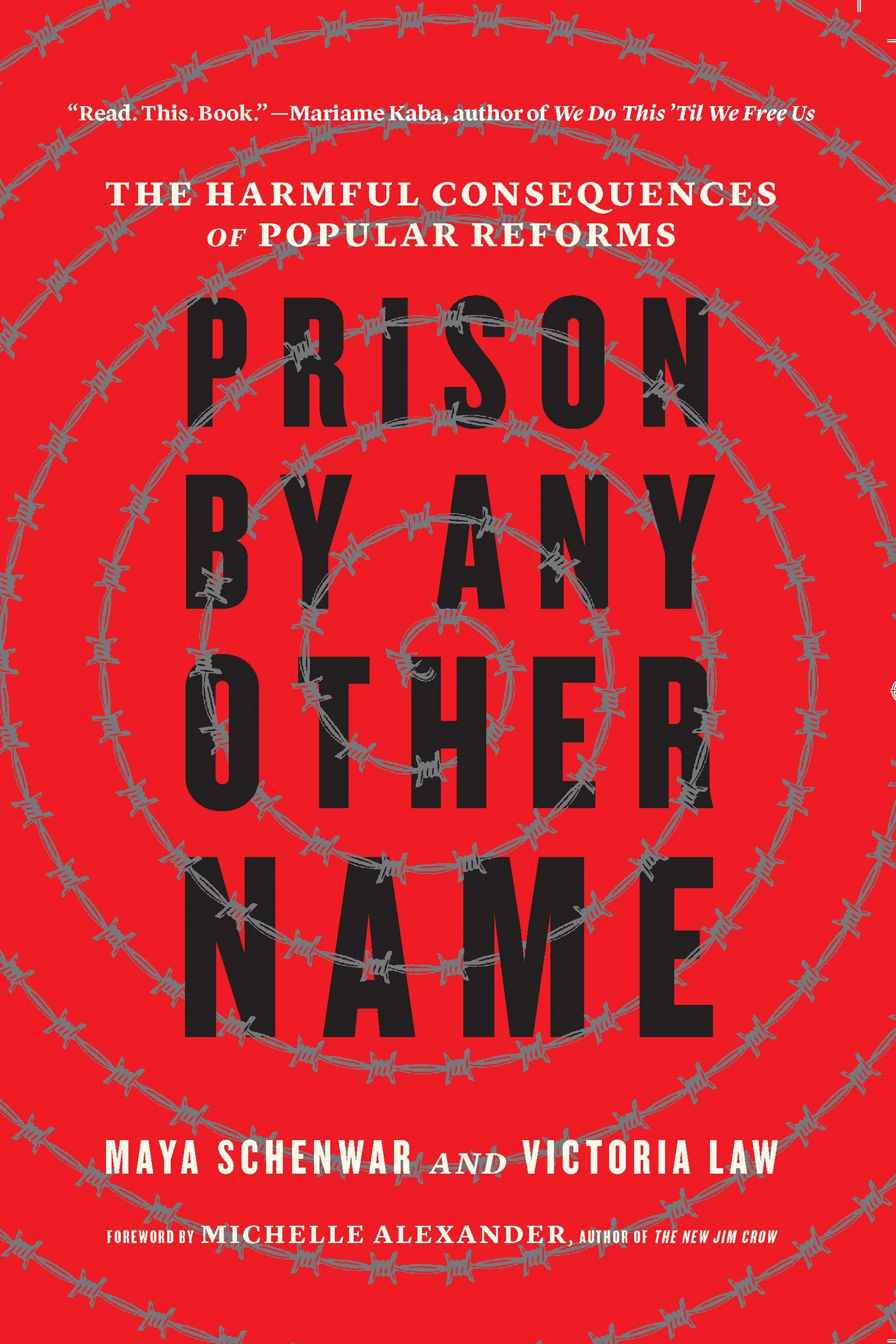 PRISON BY ANY OTHER NAME by Maya Schenwar and Victoria Law (The New Press)