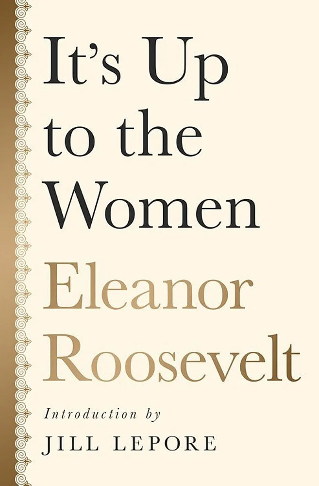 IT'S UP TO THE WOMEN by Eleanor Roosevelt