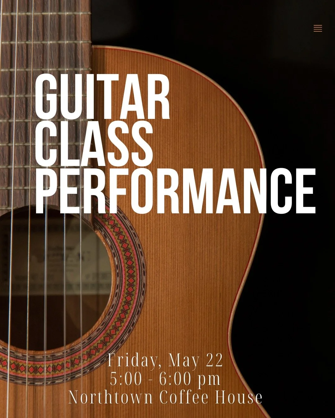 You're invited to our high school guitar class's spring performance! 

It's happening Friday, May 22nd at Northtown Coffee House in downtown Yakima. The performance starts at 5:00, but we'd encourage you to come early to grab your favorite beverage b