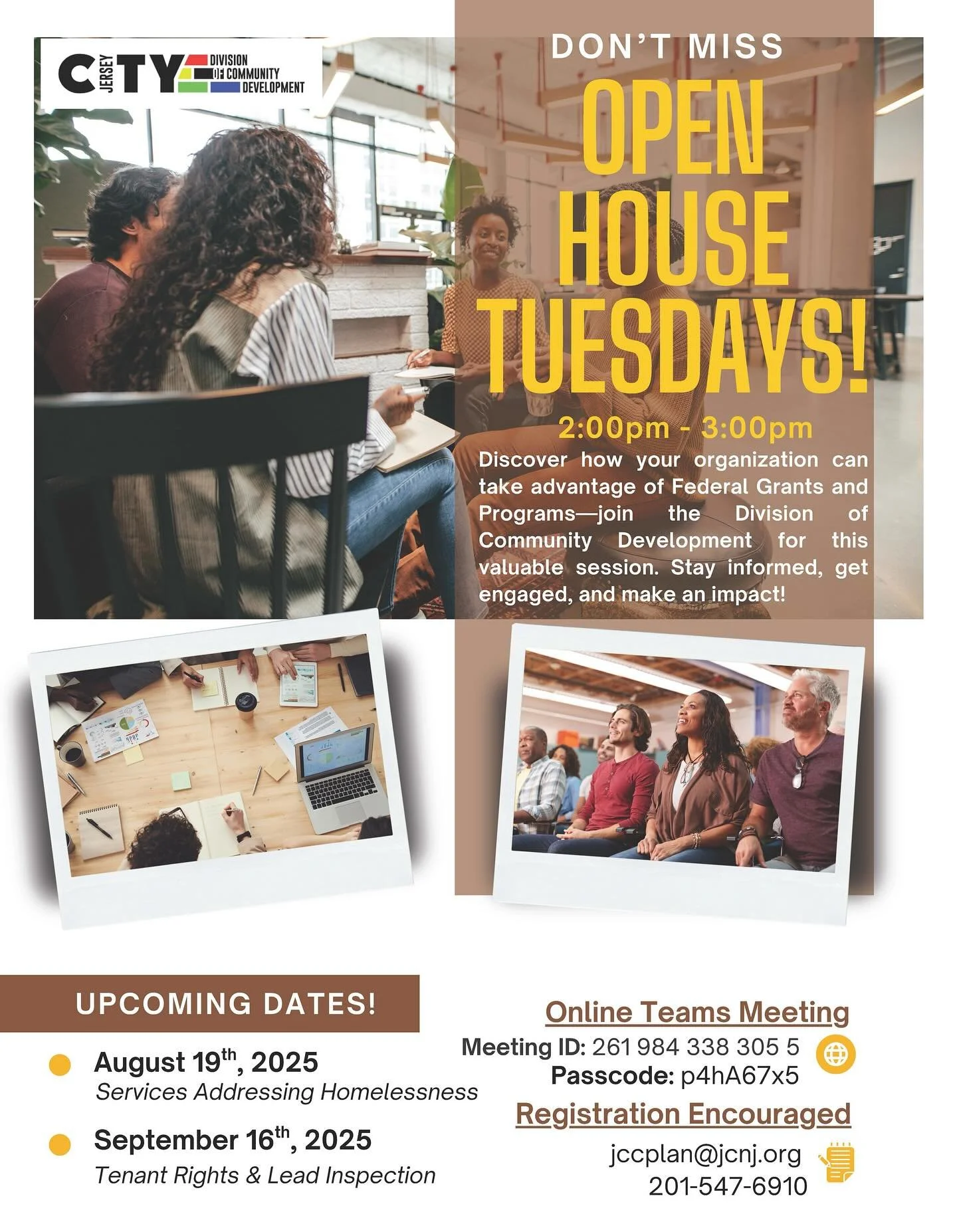 Open HouseTuesdays, every 3rd Tuesday of the month 2pm-3pm!
These virtualopen houses will provide a platform for community members, organizations, andgrant seekers to learn about the division, and the grants offered, and to networkwith other