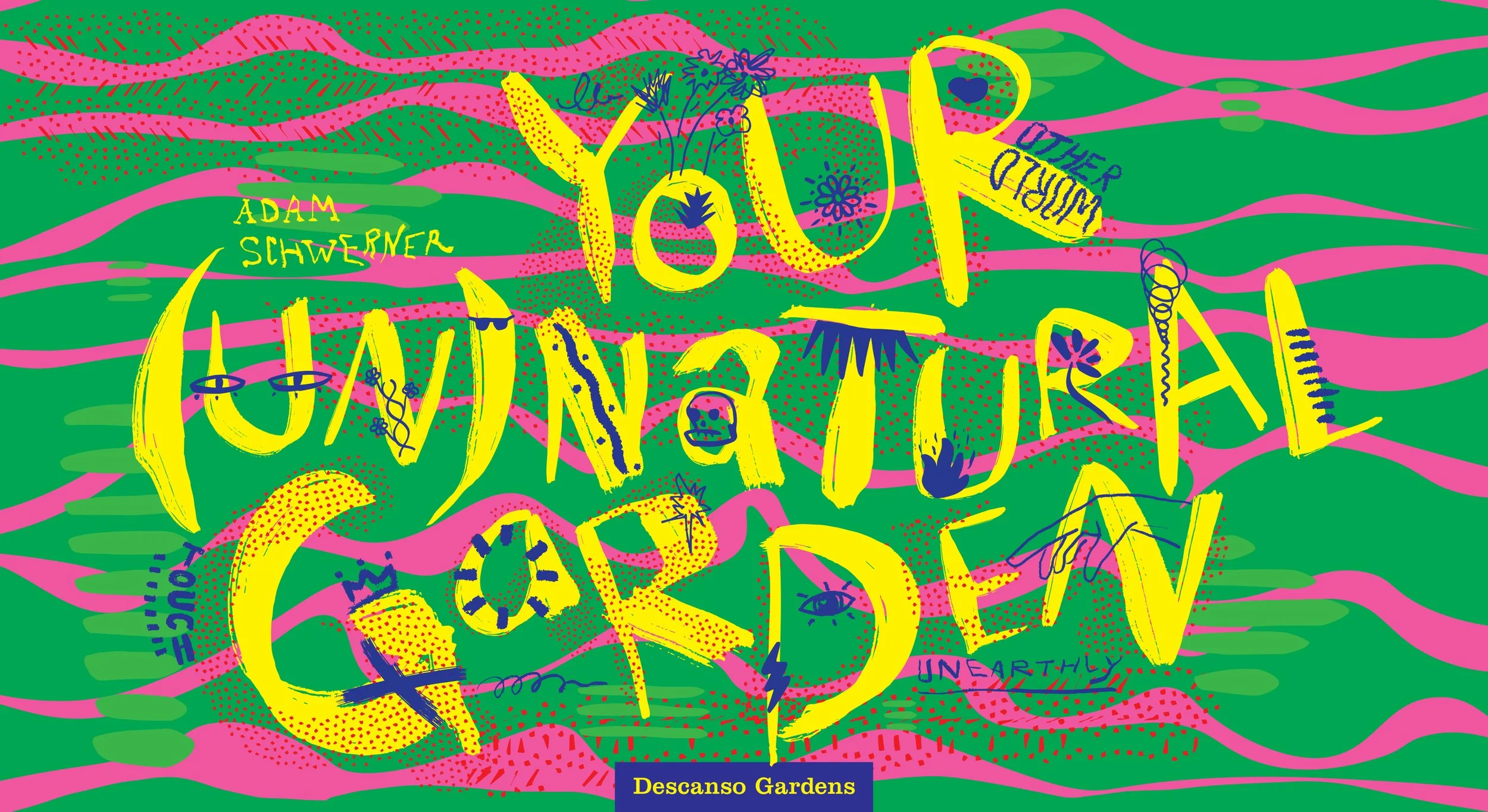 Adam Schwerner’s Your (Un)Natural Garden at Descanso Gardens