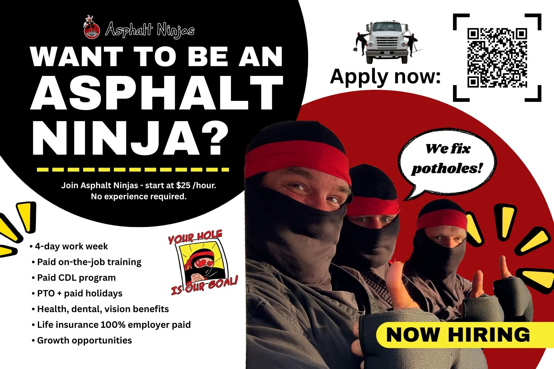 Want to be an asphalt ninja? 4 day work week, paid training, benefits, 40 hour work weeks over image of 3 ninjas giving a thumbs up. Now hiring.