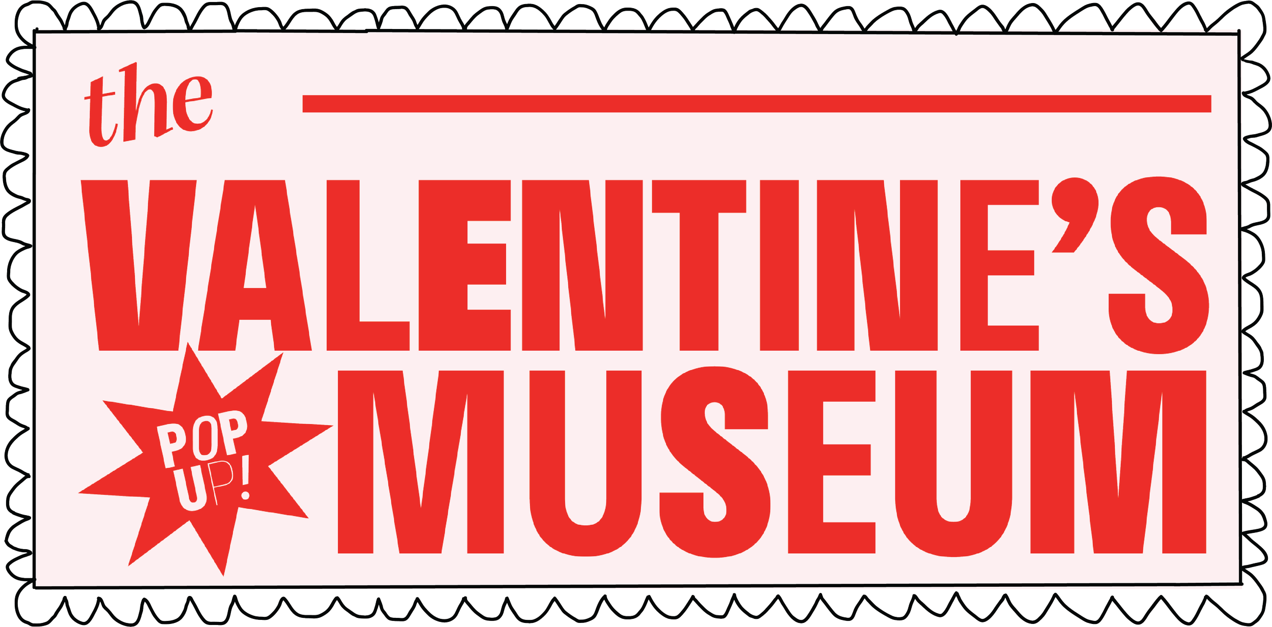 A promotional poster for the pop-up museum titled 'The Valentine’s Museum,' featuring bold red text on a light pink background and a starburst graphic with 'Pop Up!' written inside. The Valentine's Museum NYC Valentine's Day Event.