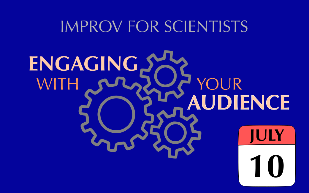 Engaging with your audience- Improv for Scientists