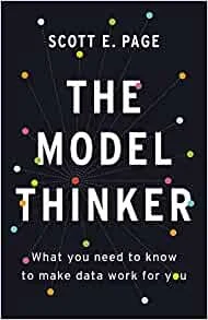 The Model Thinker: What You Need to Know to Make Data Work for You