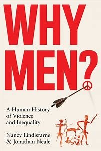 Join Nancy Lindisfarne and Jonathan Neale with Juno Books for an author event discussing their book, Why Men?: A Human History of Violence and Inequality on Wednesday 5th June at 6:30pm.

Are war and inequality inevitable, because evolution made men 